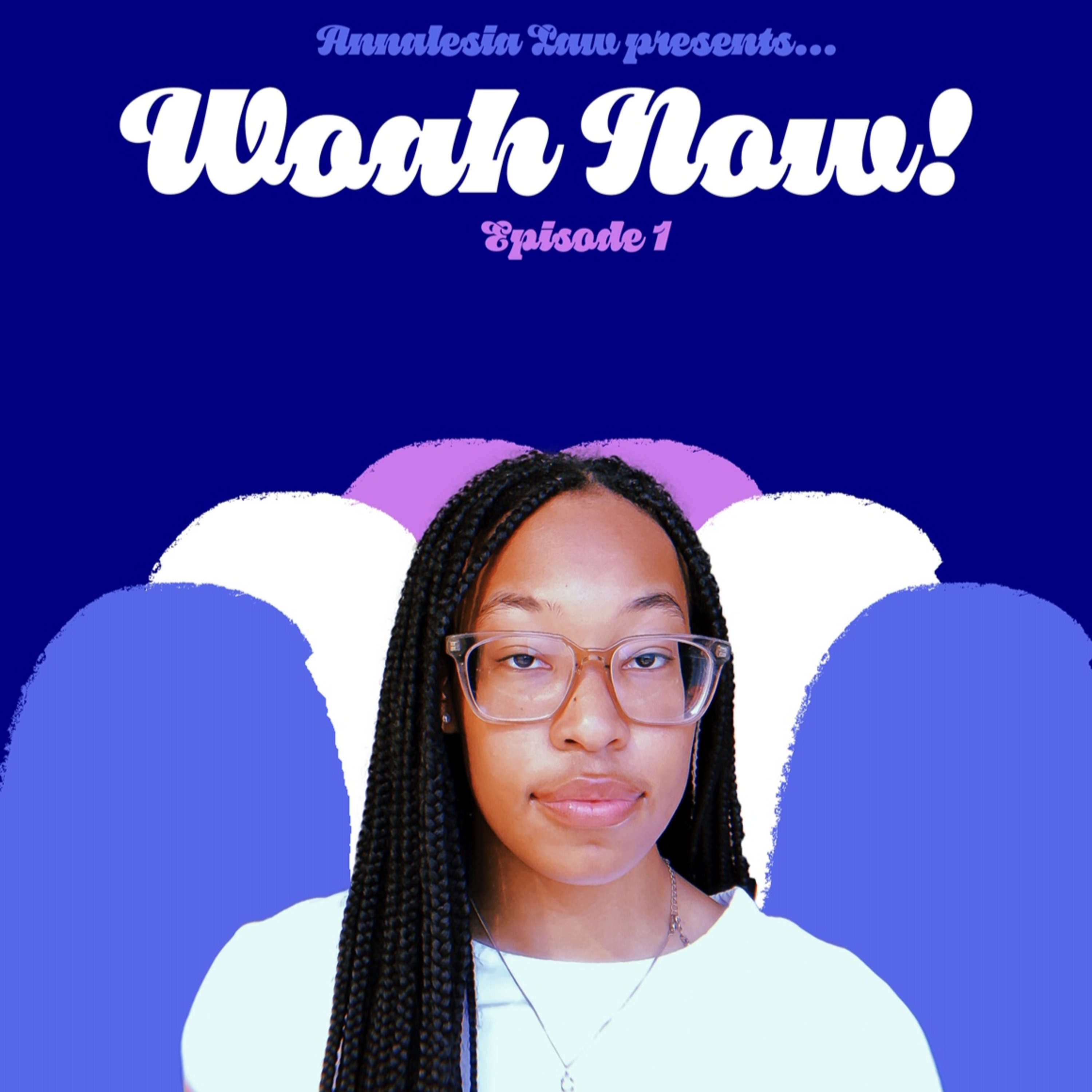 Woah Now! with Annalesia Law