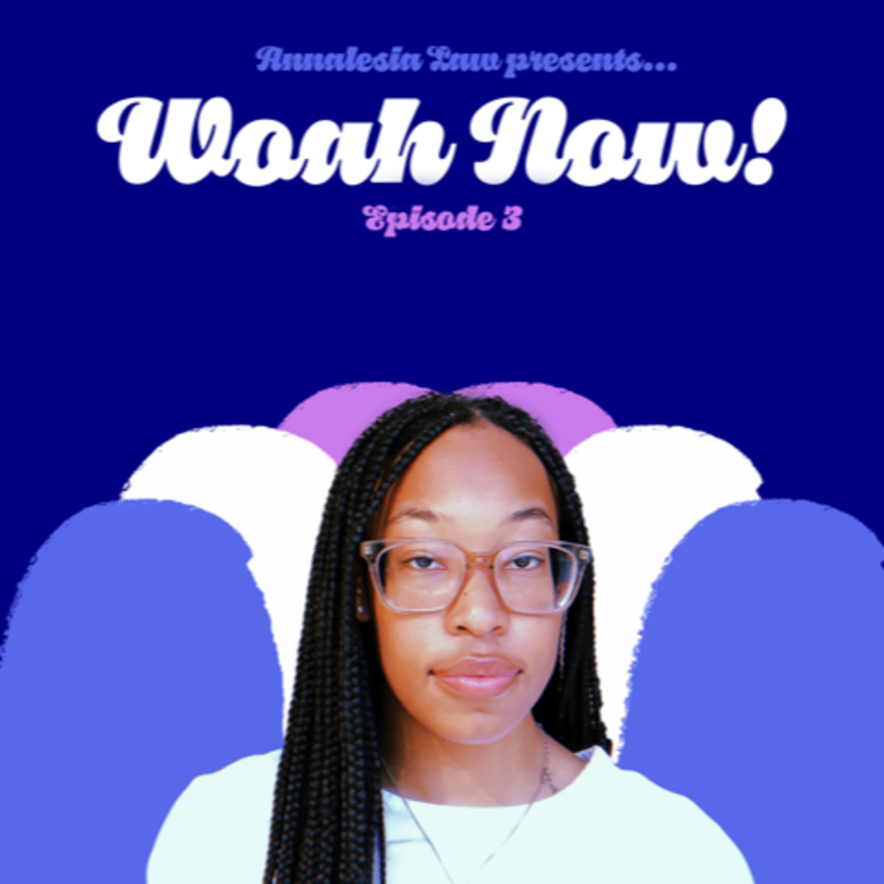 Woah Now! with Annalesia Law