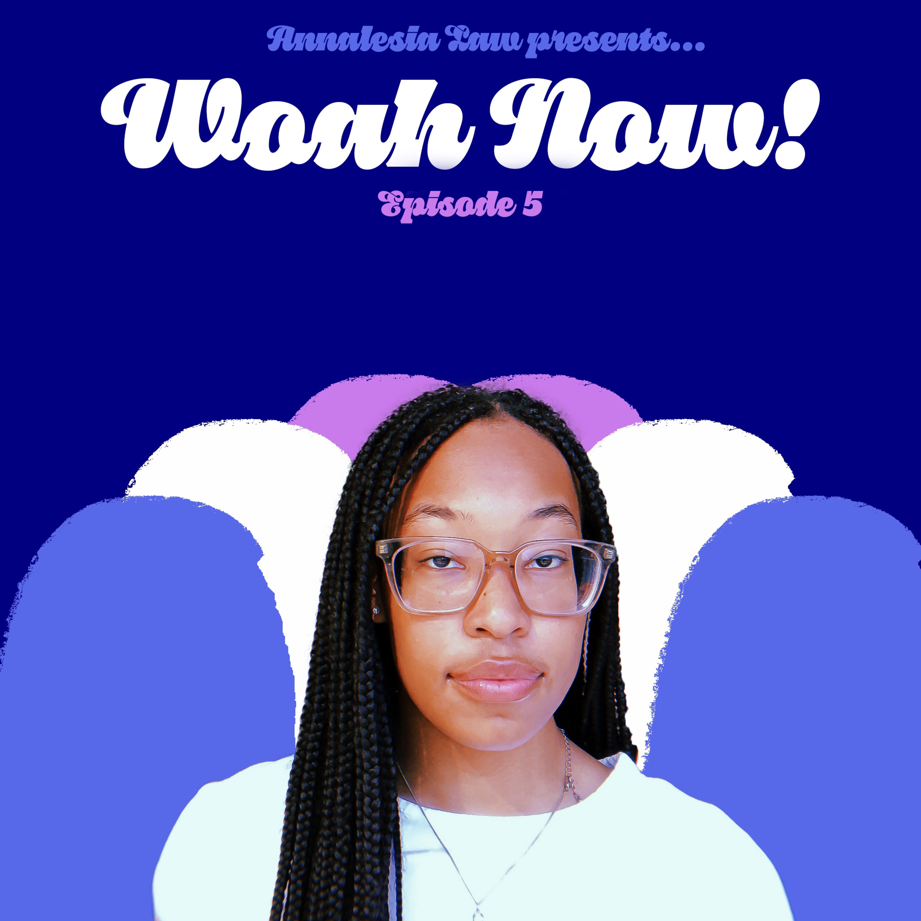 Woah Now! with Annalesia Law