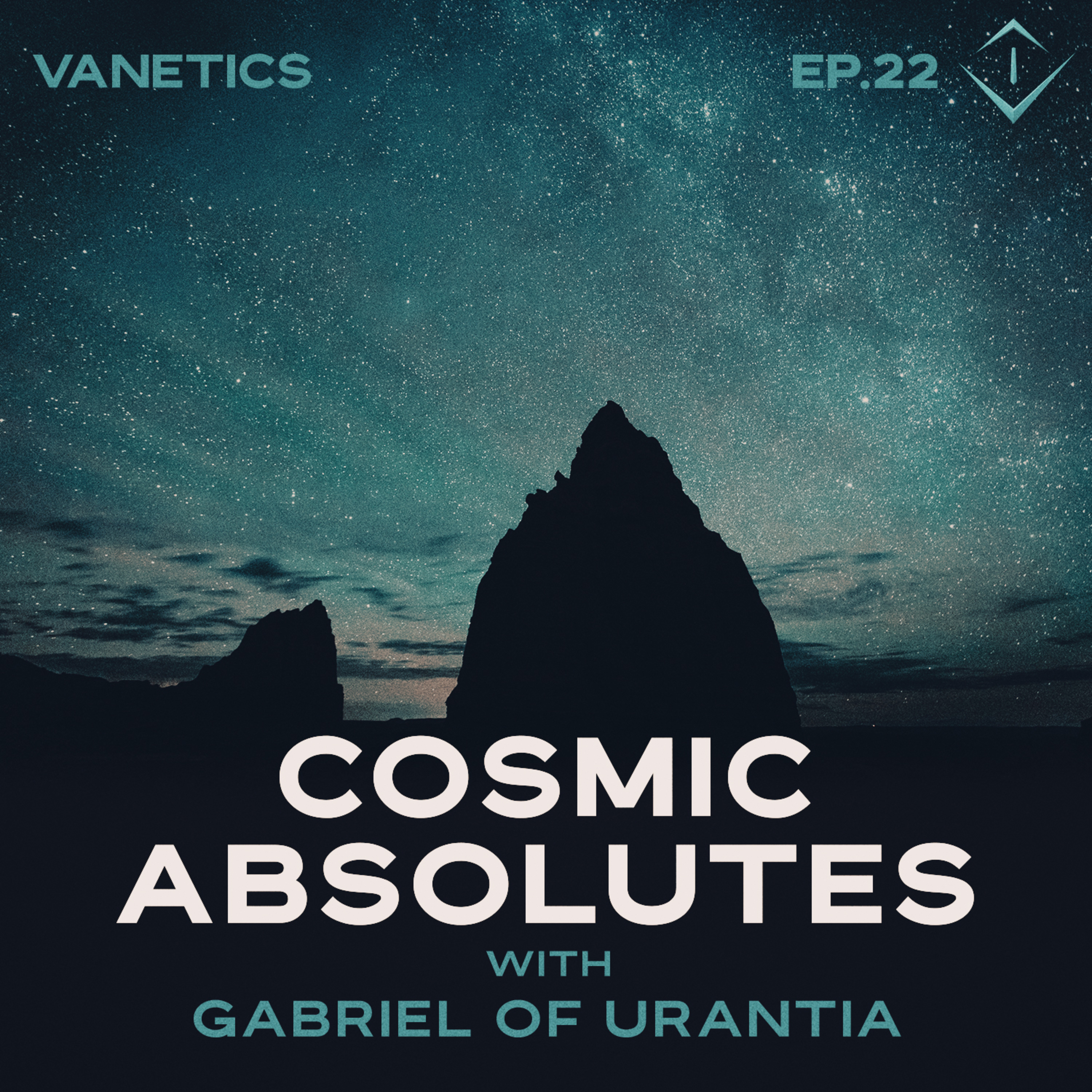 Ep. 22: Cosmic Absolutes: Cause & Effect and The First Commandment by Gabriel of Urantia | Vanetics Weekly