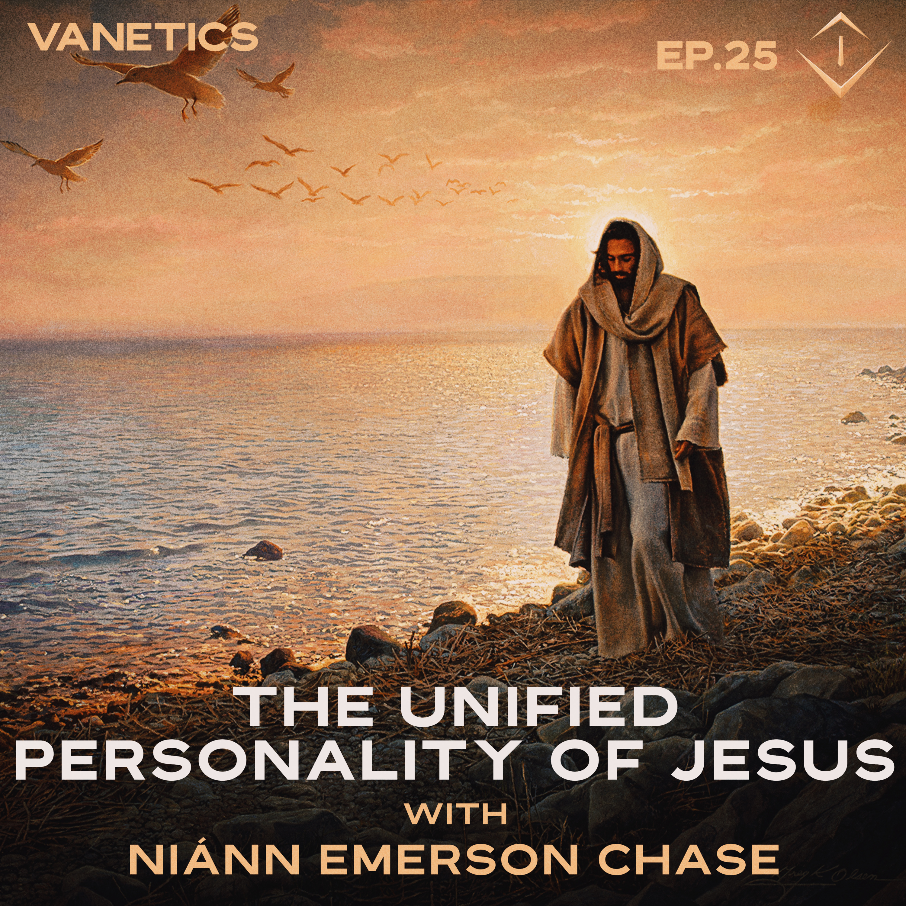 Ep. 25: The Unified Personality Pattern of Jesus - The Acme of Religious Living by Niánn Emerson Chase | Vanetics Weekly