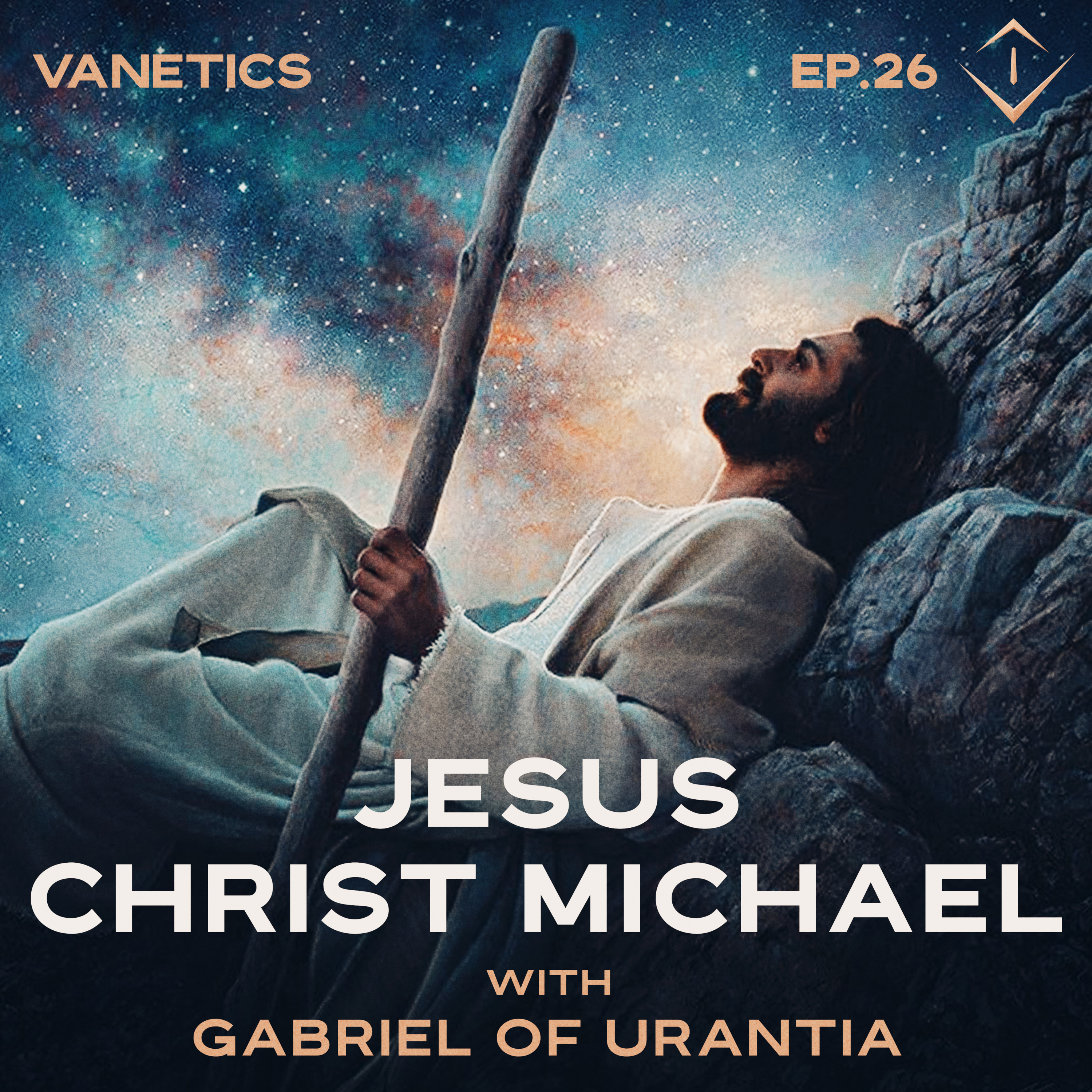 Ep. 26: Jesus Christ Michael - Creator Son of our Universe by Gabriel of Urantia | Vanetics Weekly
