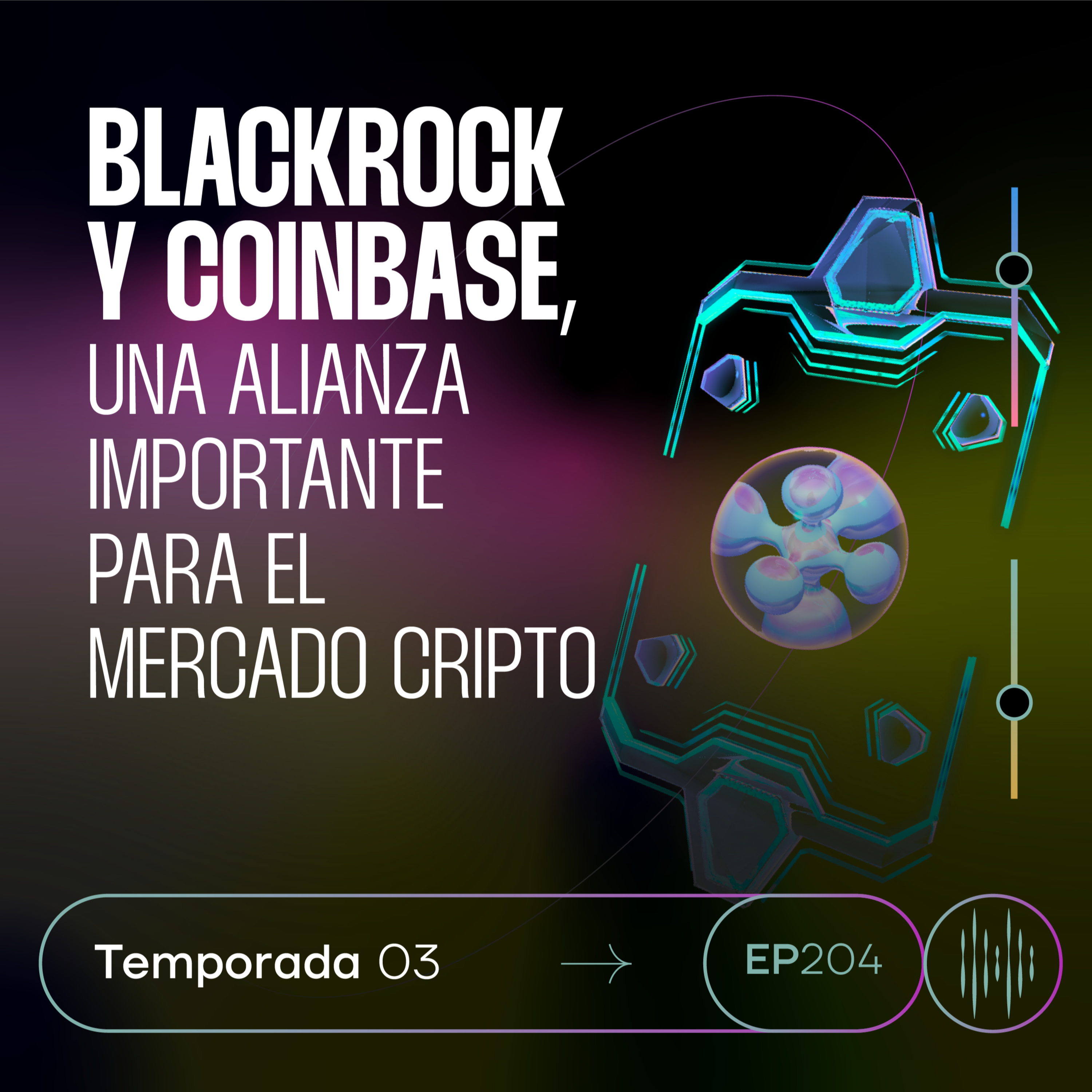 204. BlackRock y Coinbase, una alianza importante para el mercado cripto