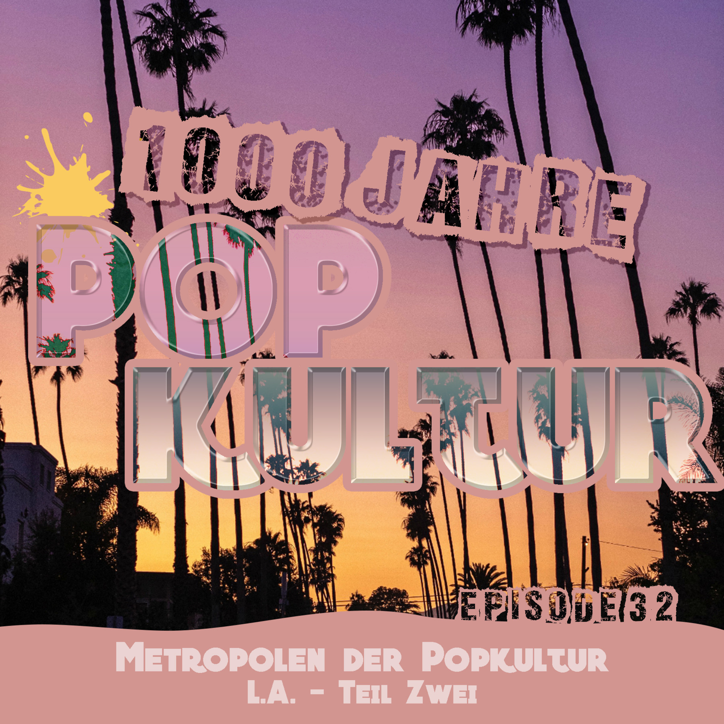 1000 Jahre Popkultur - Episode 32 - Metropolen der Popkultur - L.A. - Teil 2 episode artwork