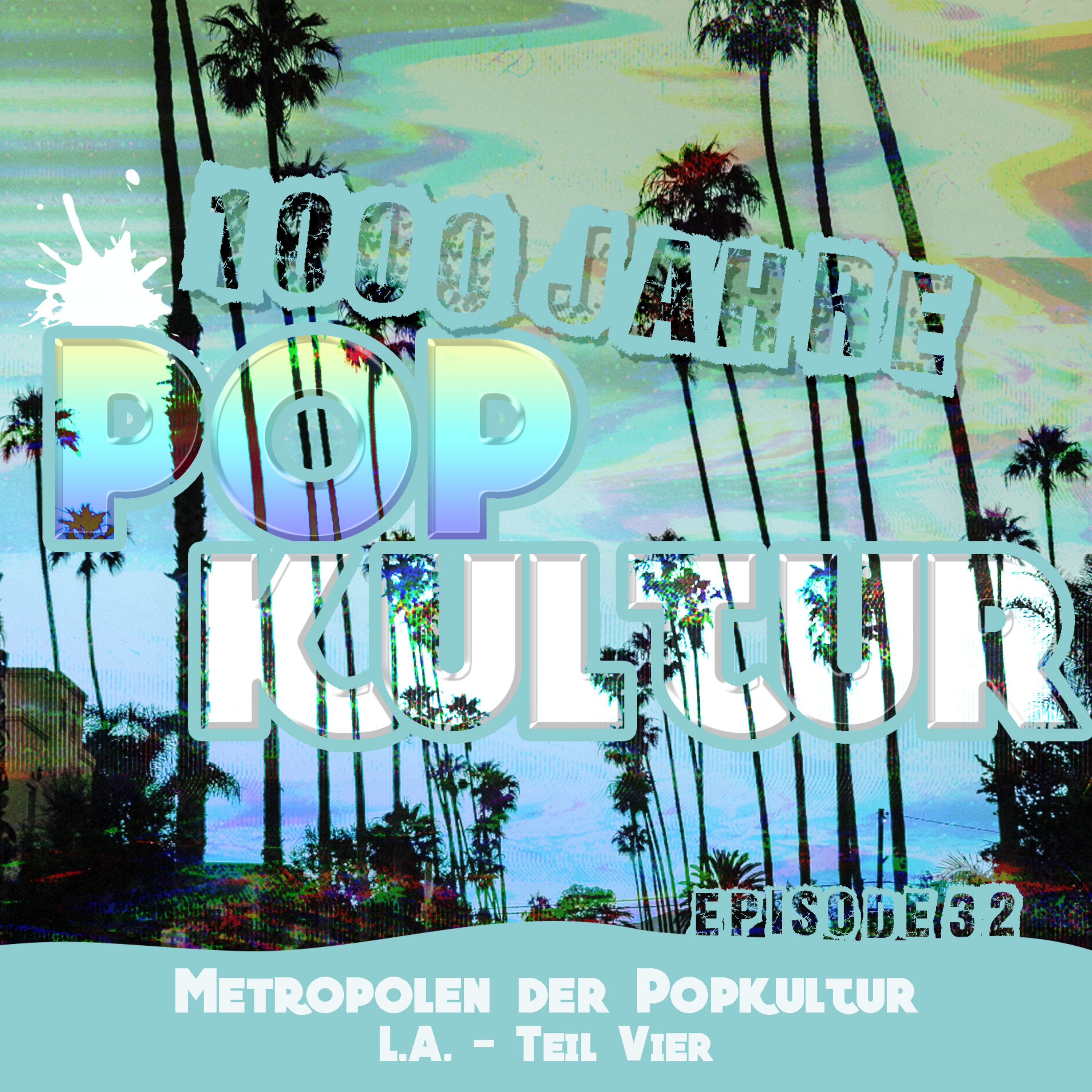 1000 Jahre Popkultur - Episode 32 - Metropolen der Popkultur - L.A. - Teil 4 episode artwork