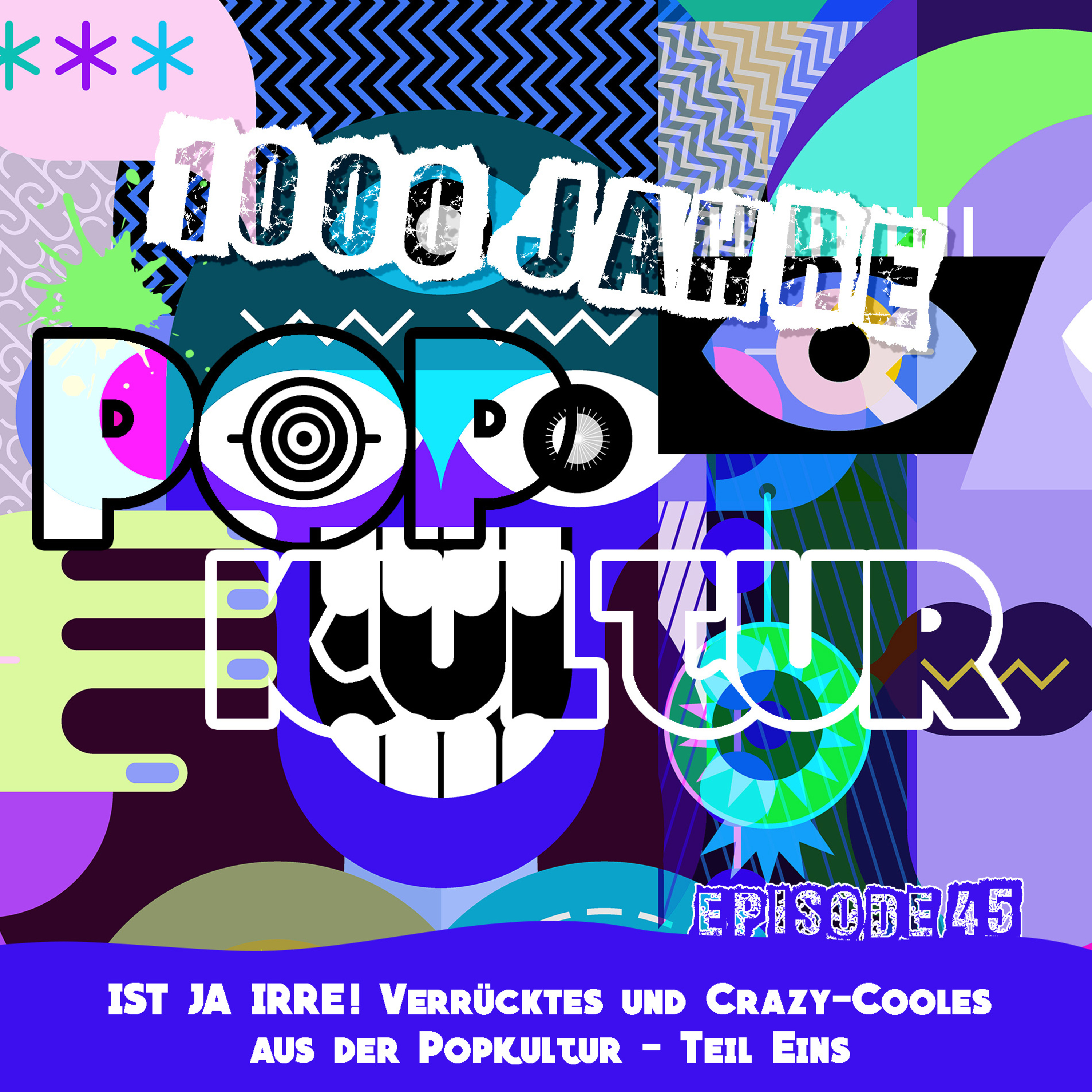 1000 Jahre Popkultur - Episode 45 - Ist ja irre! Verrücktes und crazy-cooles aus der Popkultur - Teil 1