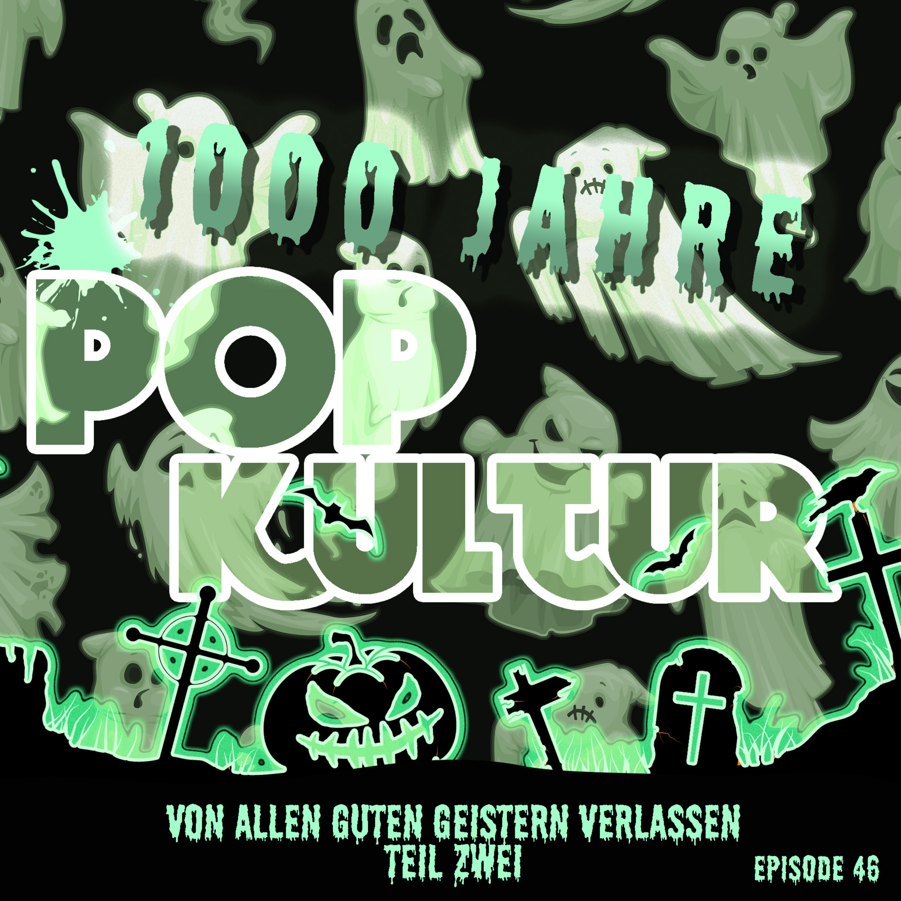 1000 Jahre Popkultur - Episode 46 - Von allen guten Geistern verlassen - Teil 2 episode artwork