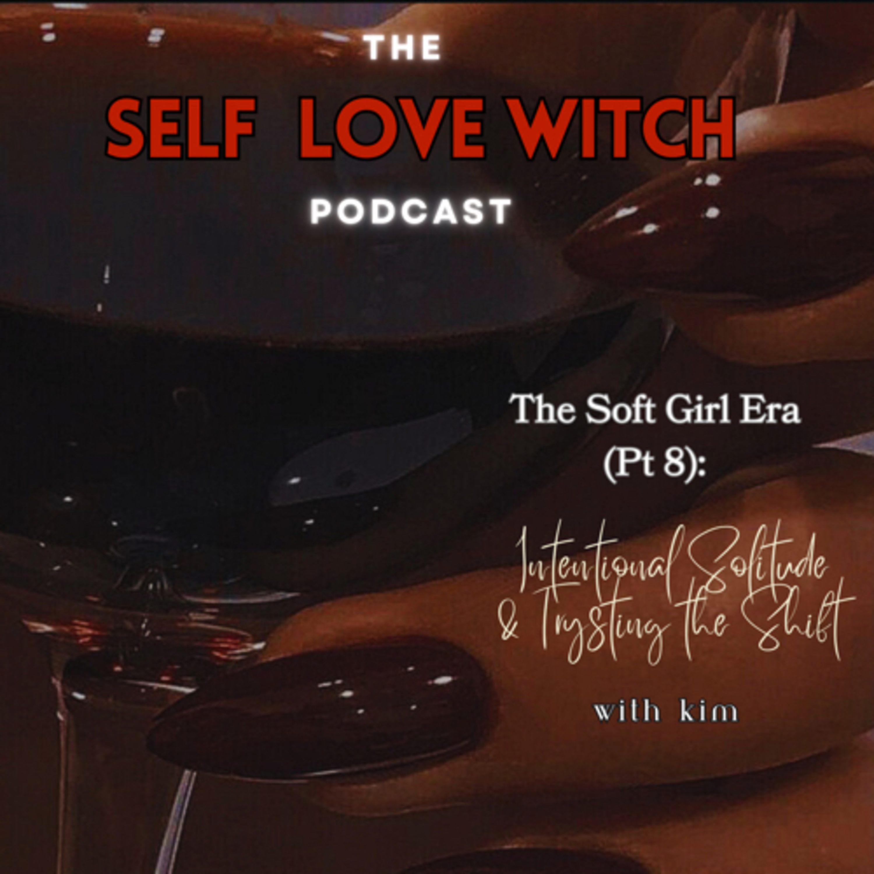 The Soft Girl Era (Pt. 8): Intentional Solitude & Trusting The Shift 