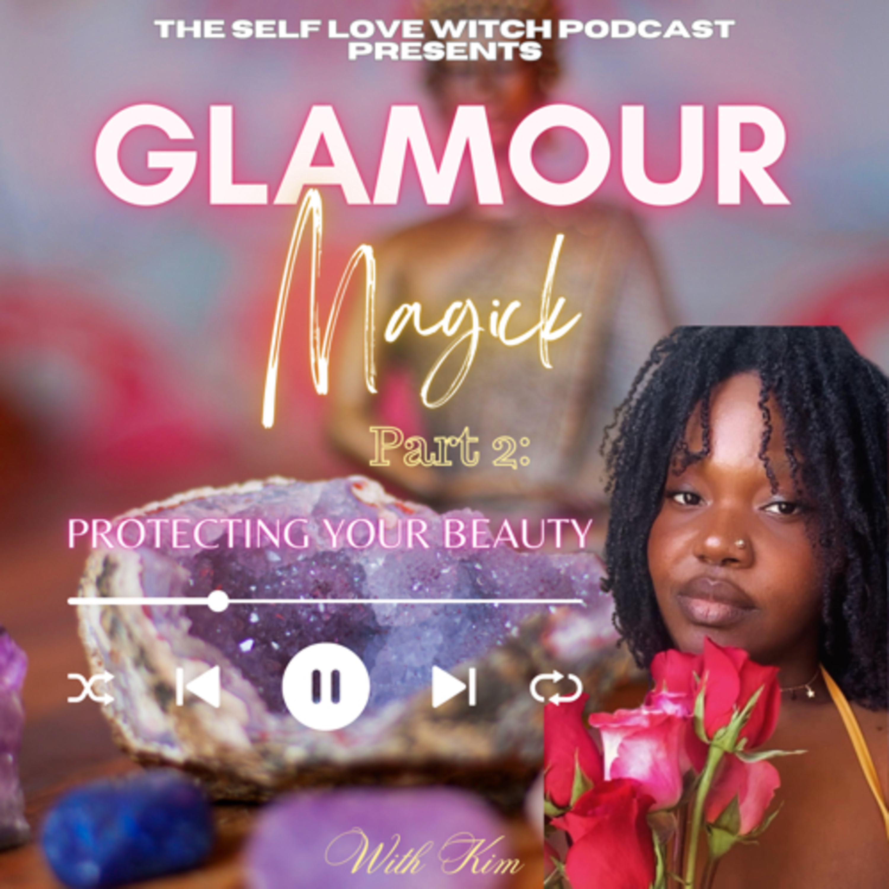 Glamour Magick (Pt. 2): Protecting Your Beauty 🧿💐 episode artwork