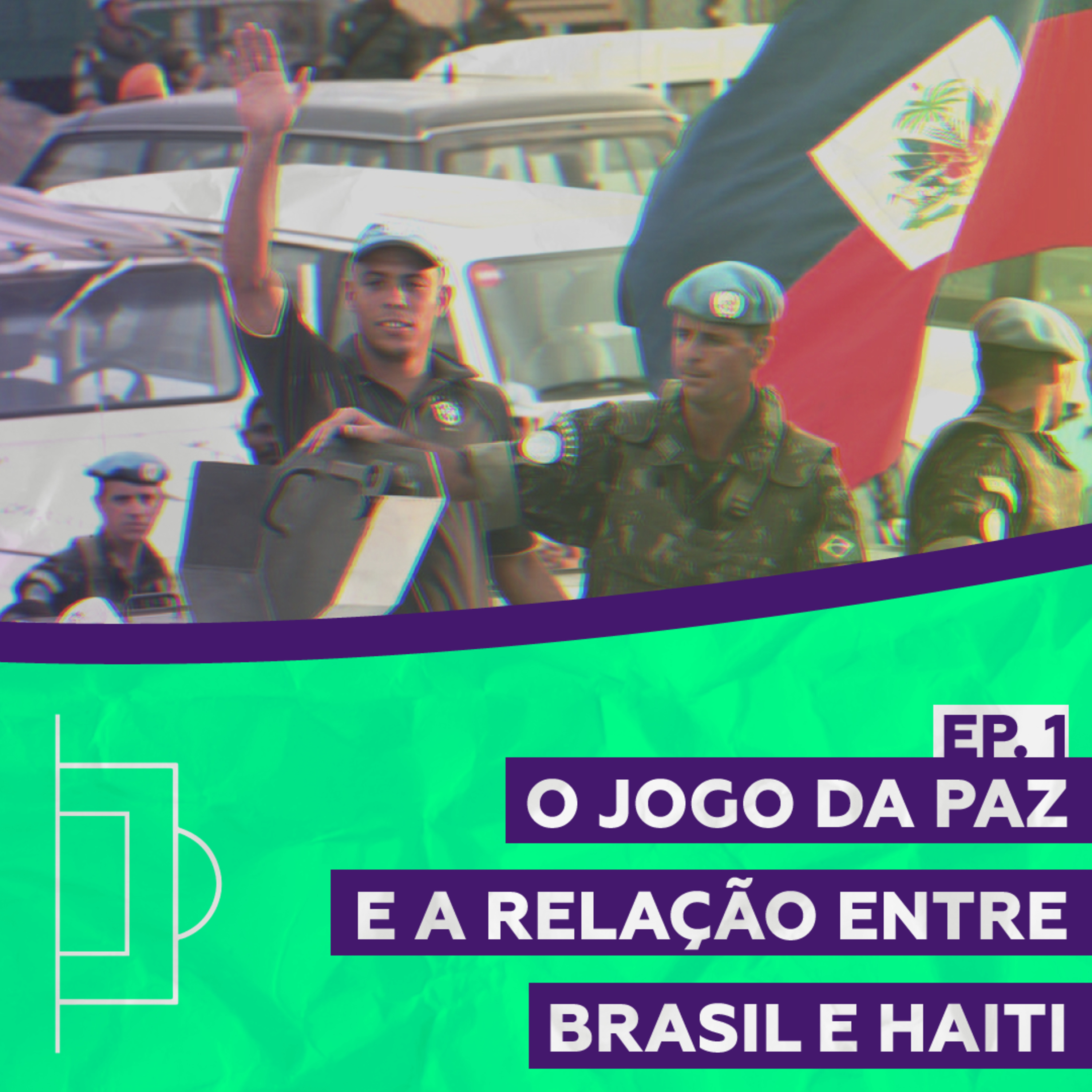 #01: O jogo da paz e a relação entre Brasil e Haiti