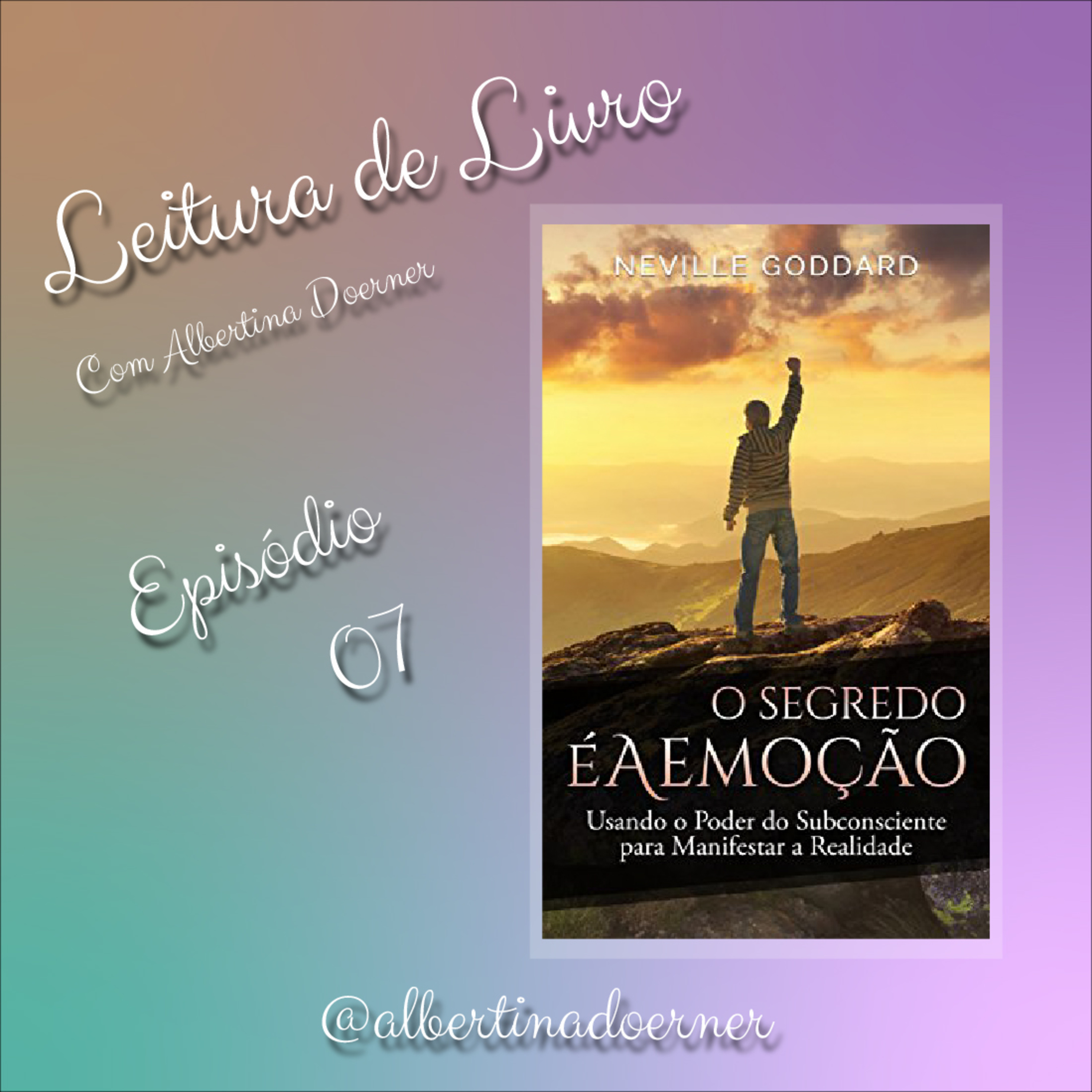 LEITURA DO LIVRO - "O SEGREDO É A EMOÇÃO - NEVILLE GODDARD" - EP.07 episode artwork