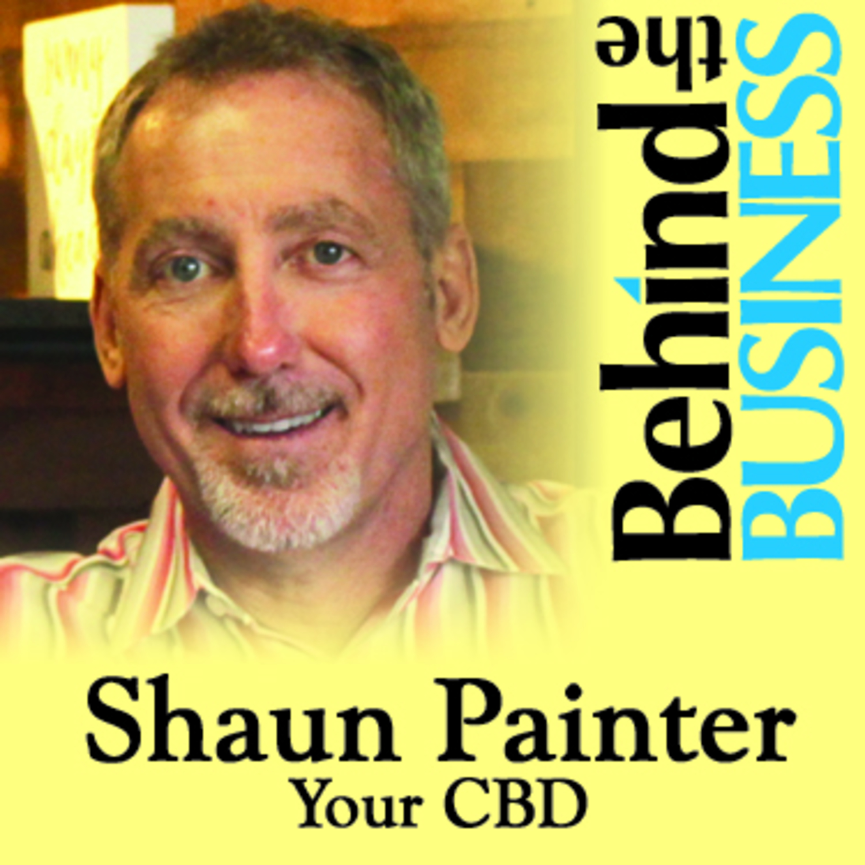 From One to Over a Dozen CBD Stores in A Year - Shaun Painter - Your CBD episode artwork