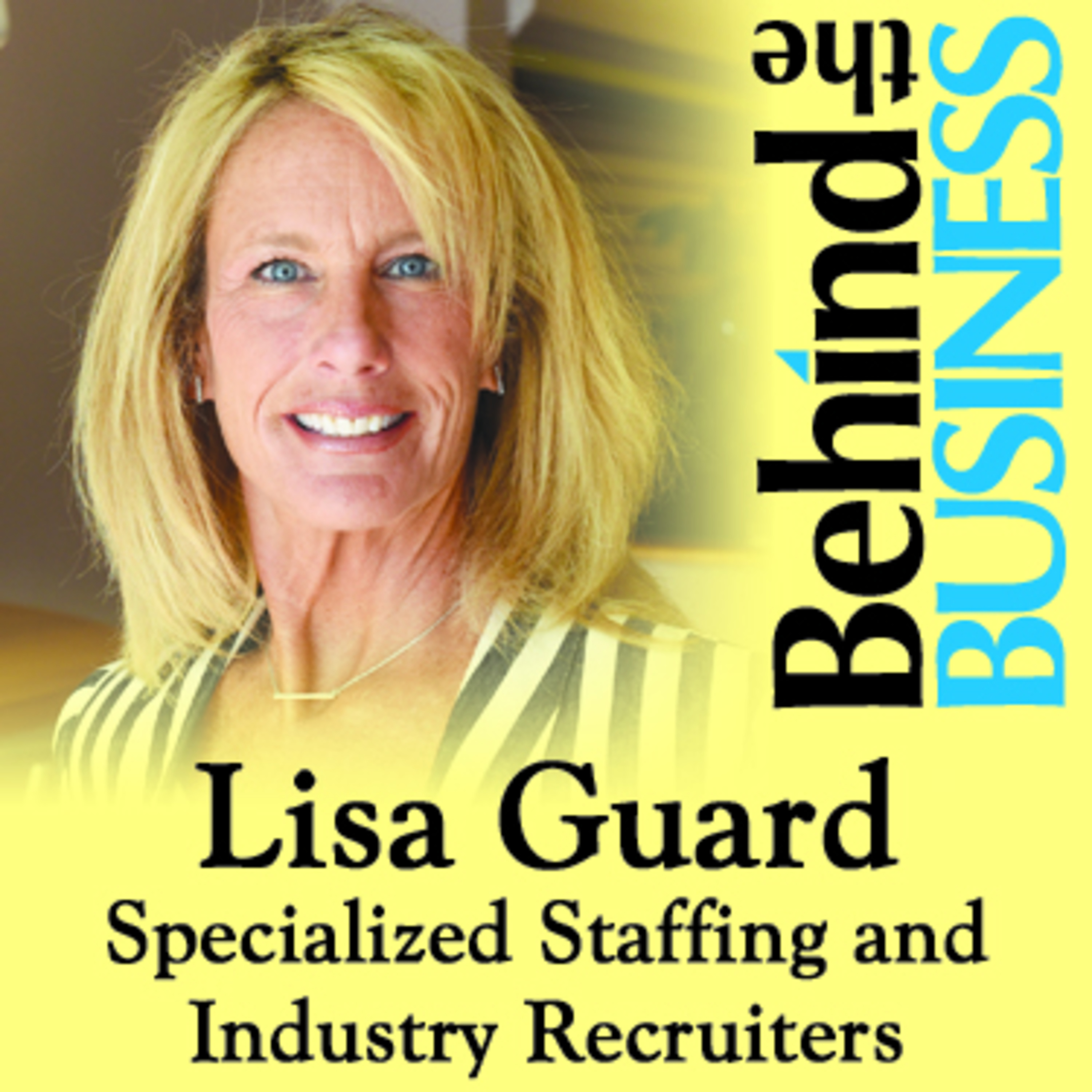Building a Staffing Company From Scratch - Lisa Guard - Specialized Staffing and Industry Recruiters - Episode 7 episode artwork