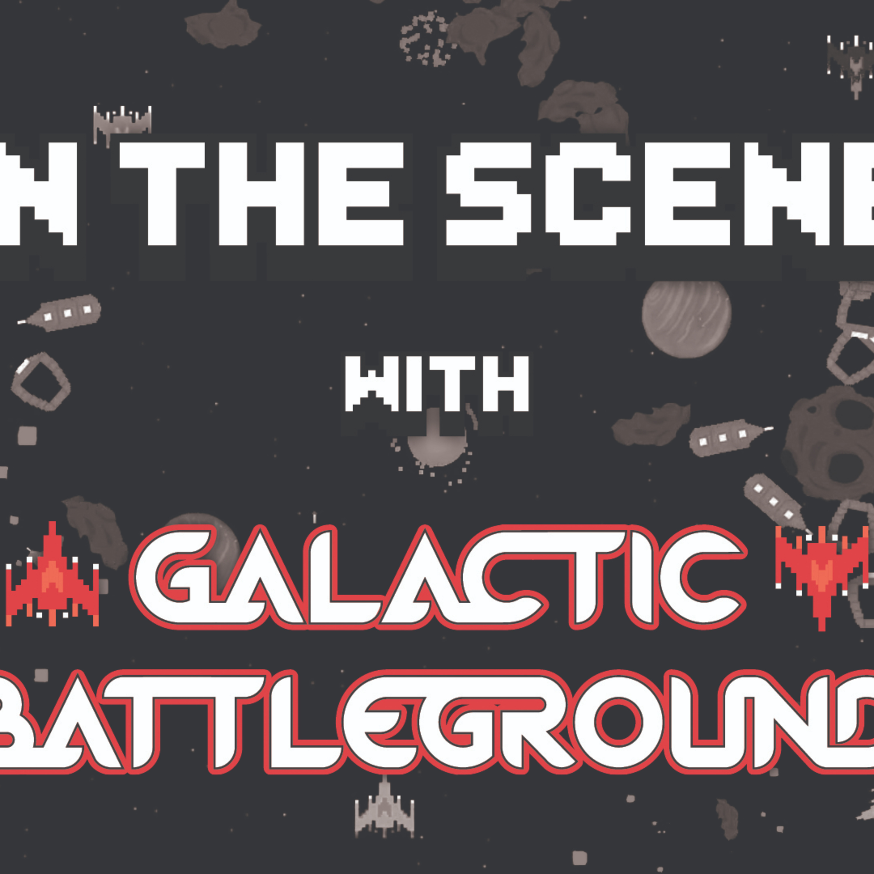 In The Scene Ep #7: The Story Behind Galactic Battleground