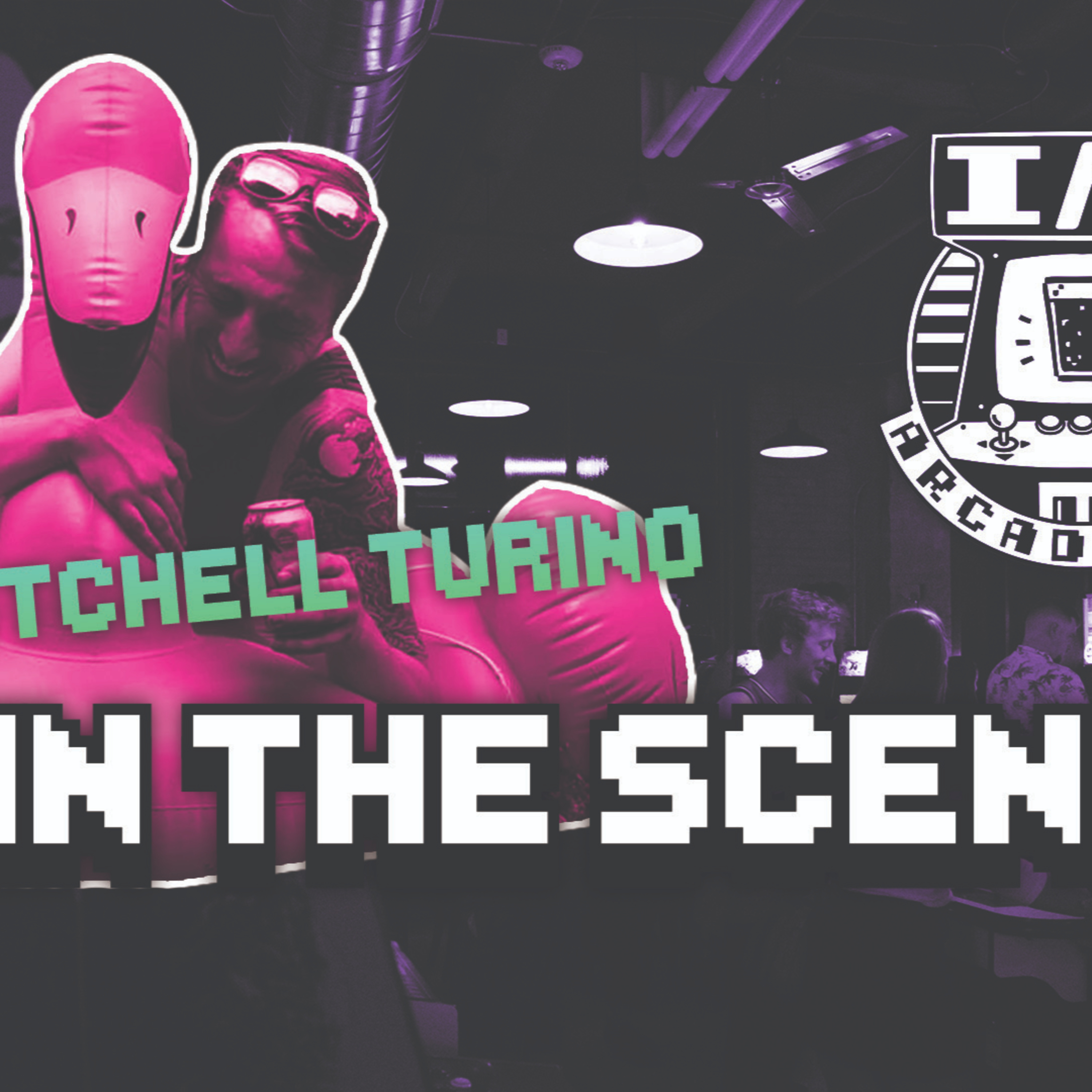 In The Scene Ep #21: Tips To Start An Arcade Bar With Mitchell Turino Owner Of I/O Arcade