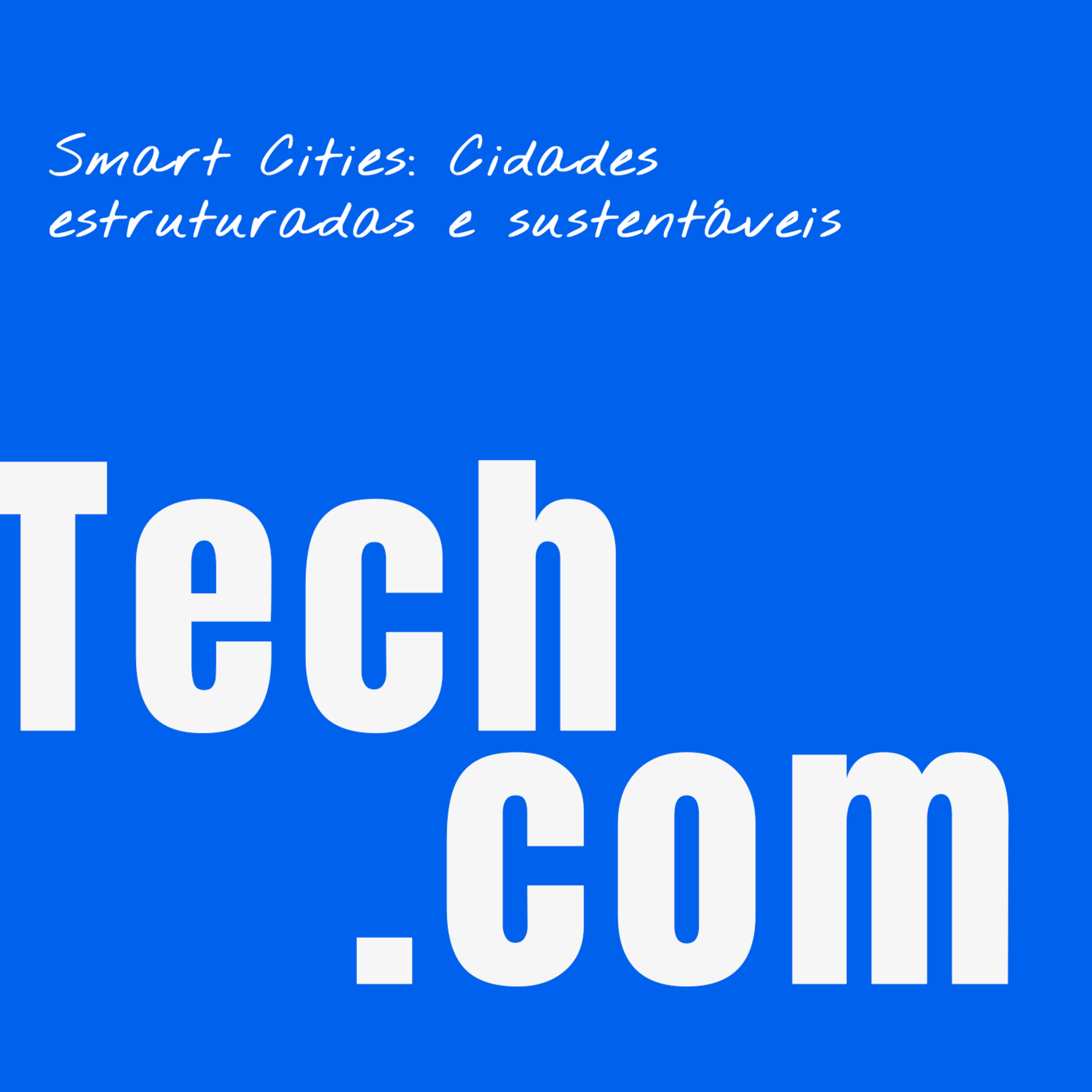 Smart cities: Cidades estruturadas e sustentáveis | Tech.com