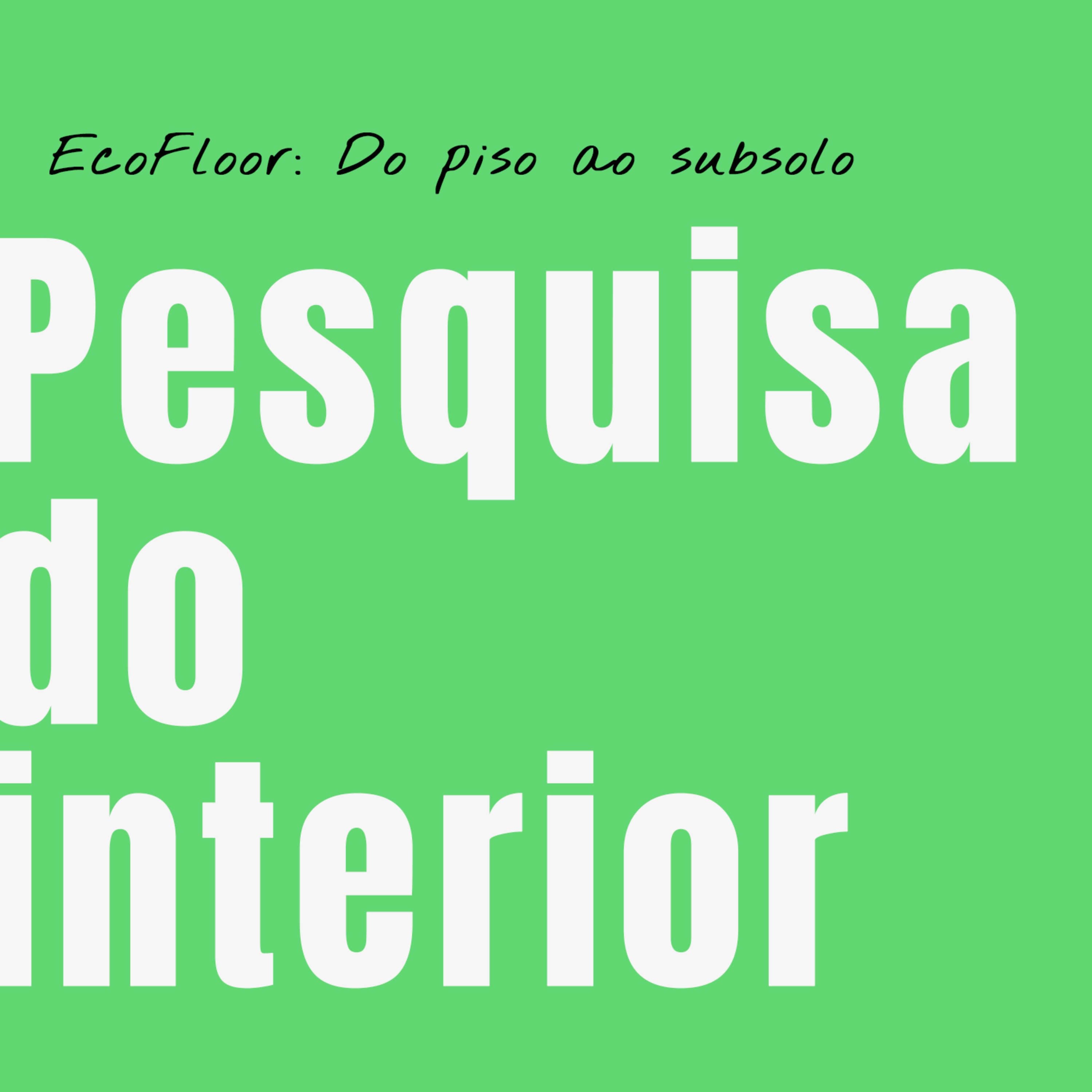 EcoFloor: Do piso ao subsolo | Pesquisas do interior