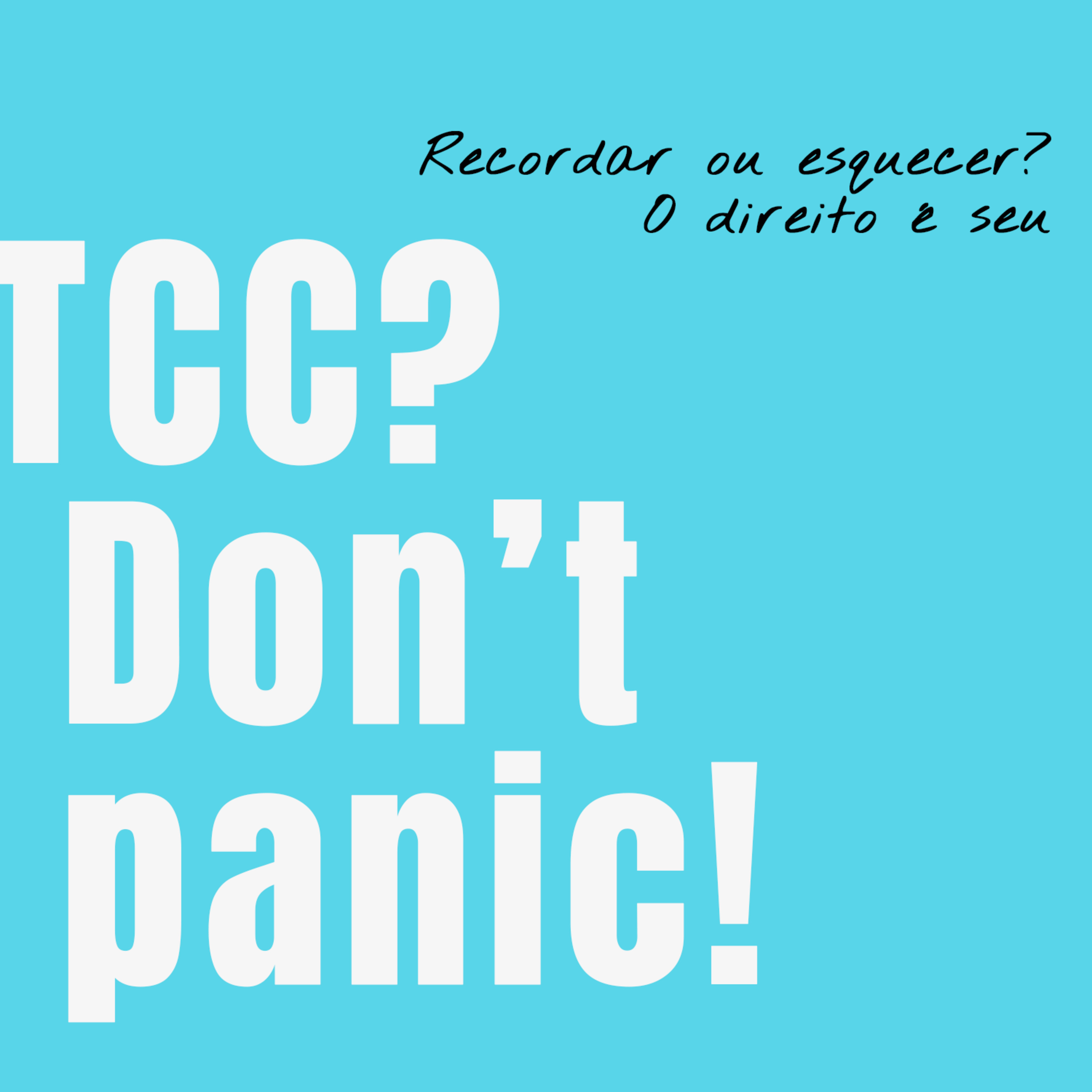 Recordar ou esquecer? O direito é seu | Tcc? Don't panic