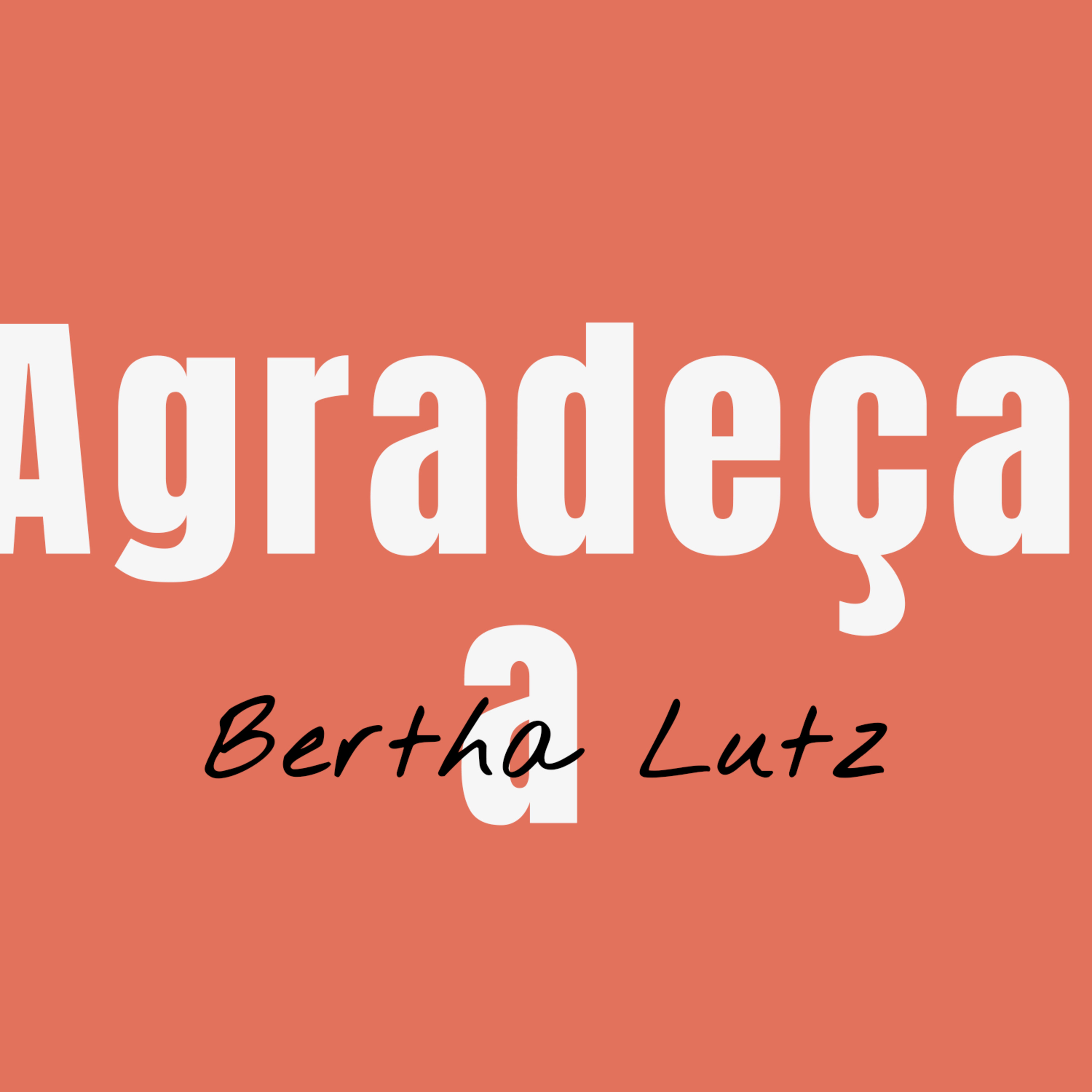 Agradeça a Bertha Lutz