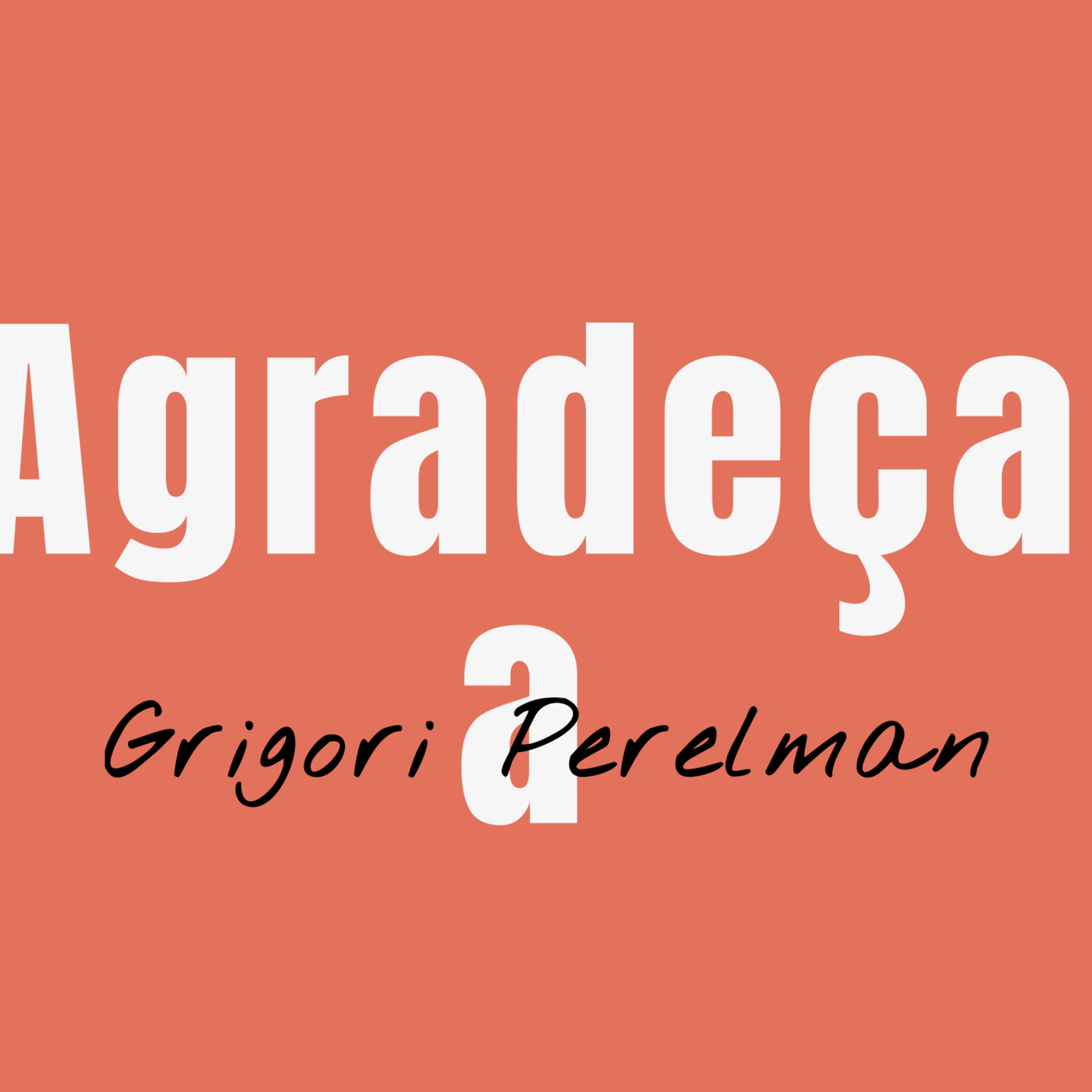 Agradeça a Grigori Perelman