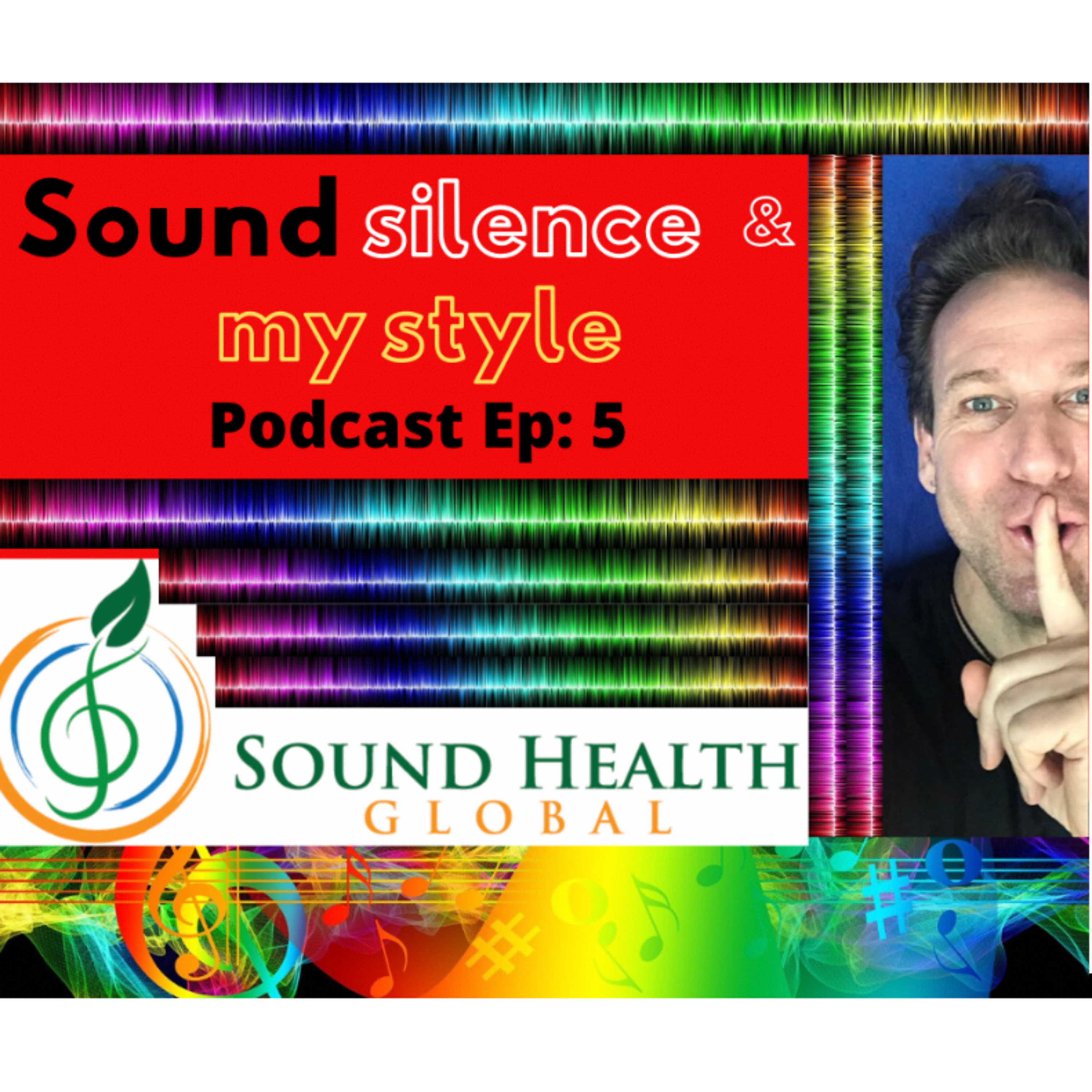 Sound, Silence, & My Style. Ep. 5