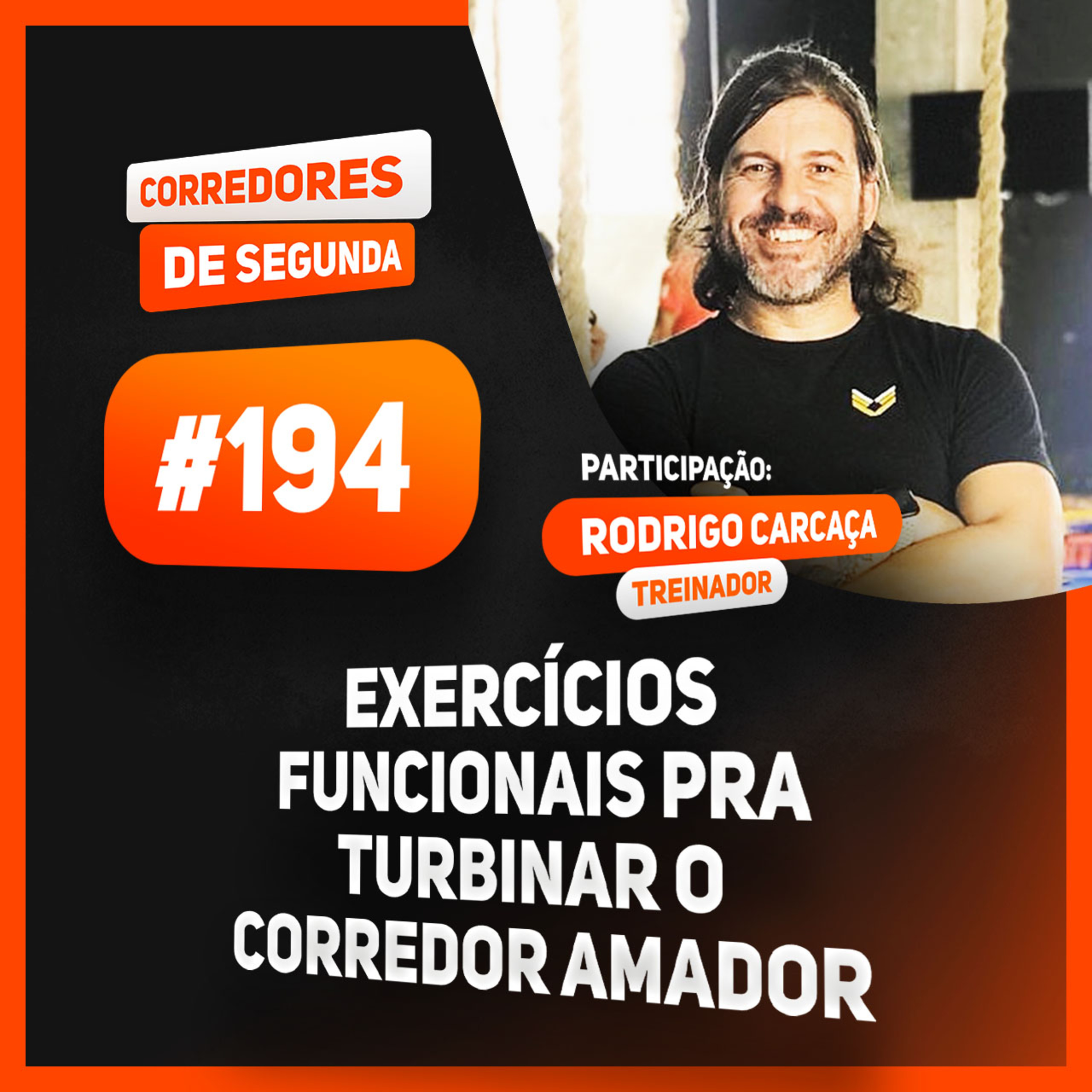 194 - Exercicios Funcionais para Turbinar o Corredor Amador - Participação: Rodrigo Carcaça episode artwork