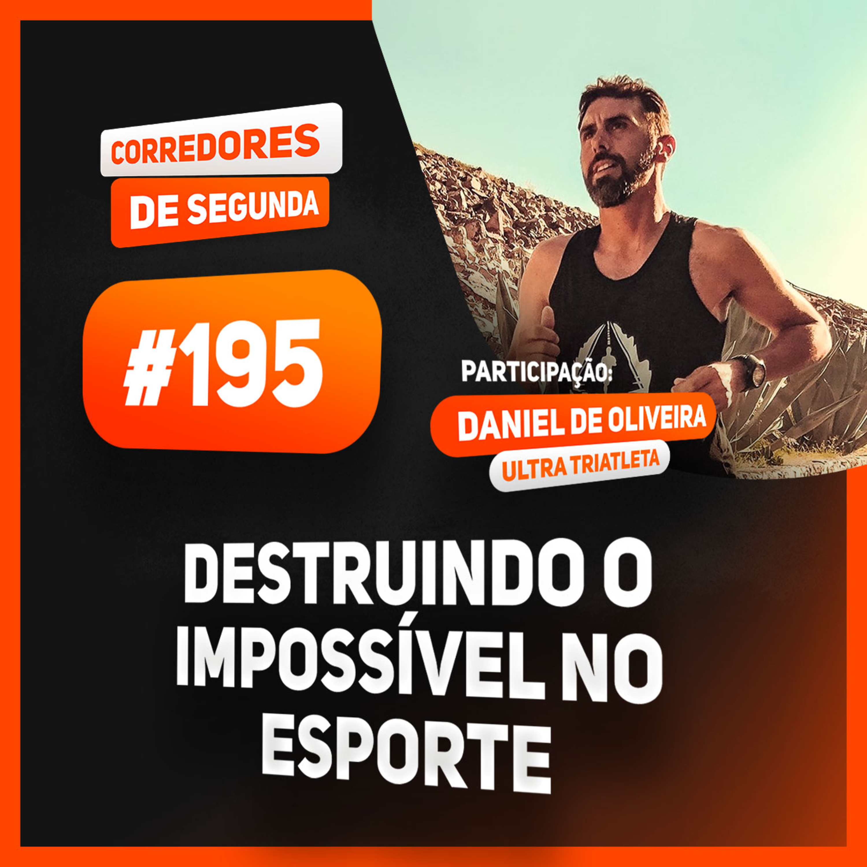 195 - Destruindo o impossível no esporte - Participação: Daniel de Oliveira episode artwork