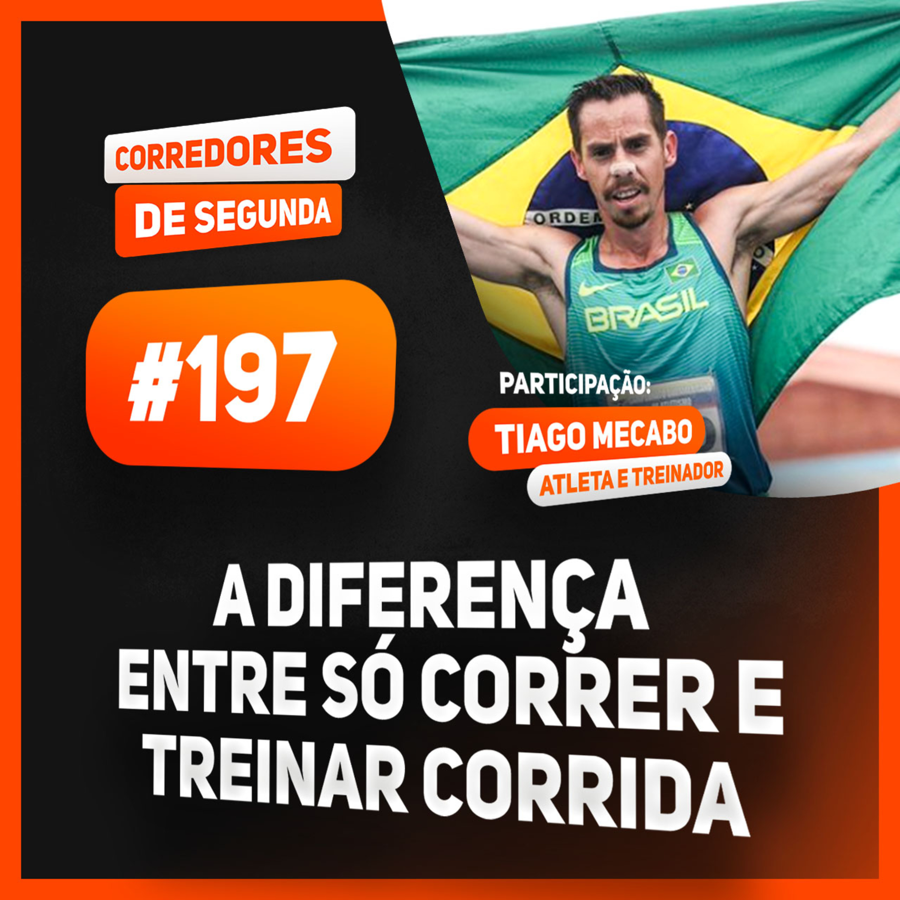 197 - A diferença entre só correr e treinar corrida - Participação: Tiago Mecabo episode artwork