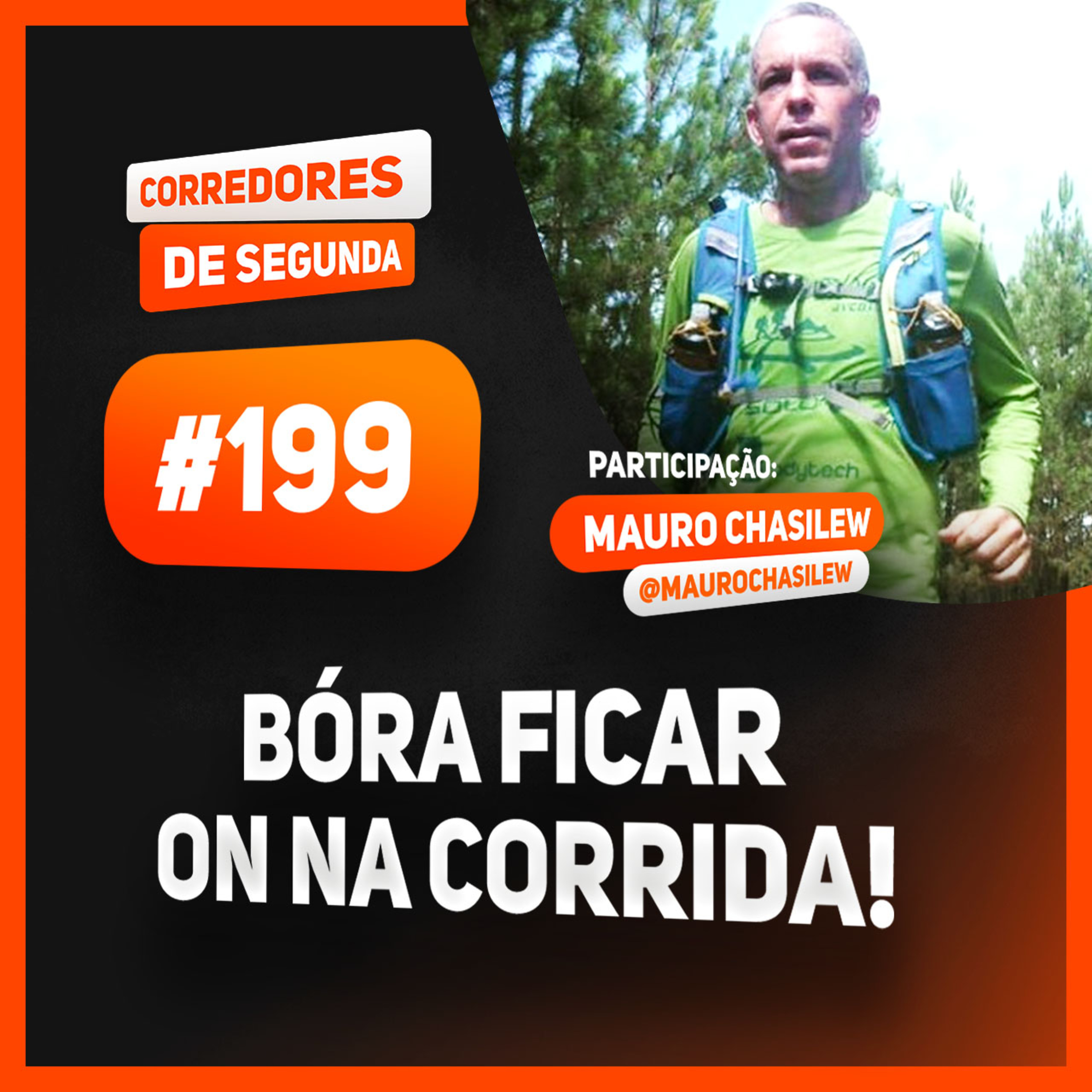 199 - Bora ficar ON na corrida - Participação: Mauro Chasilew episode artwork
