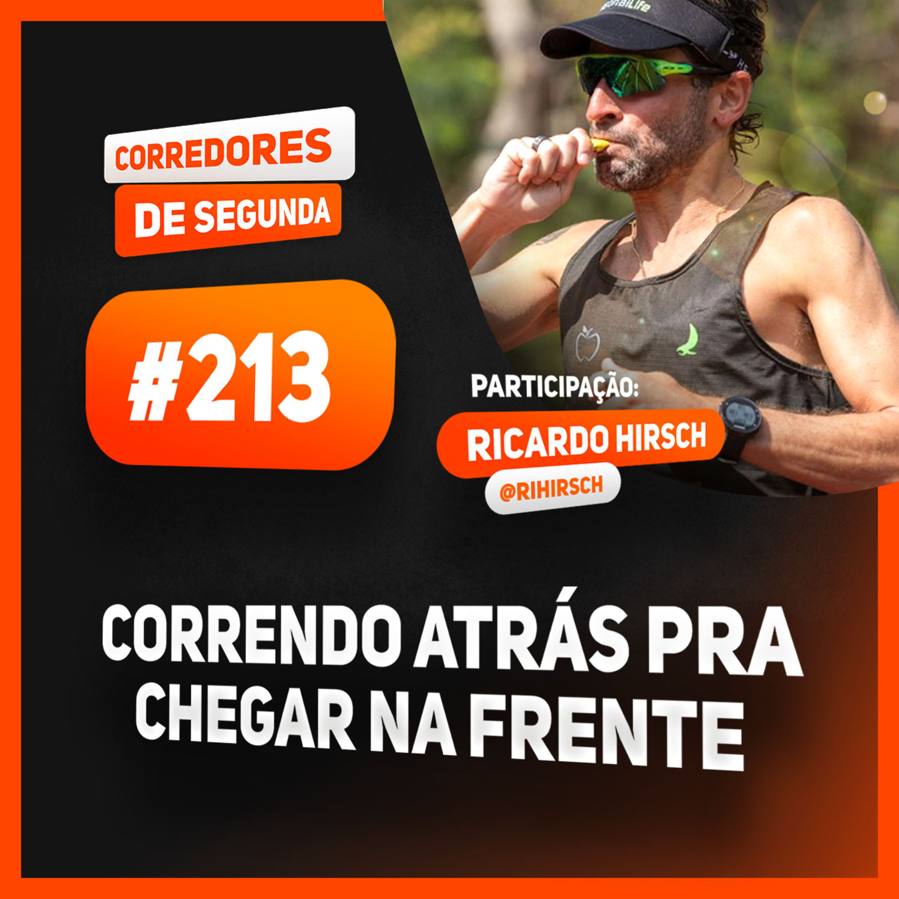 213 - Correndo atrás para chegar na frente - Participação Ricardo Hirsch episode artwork
