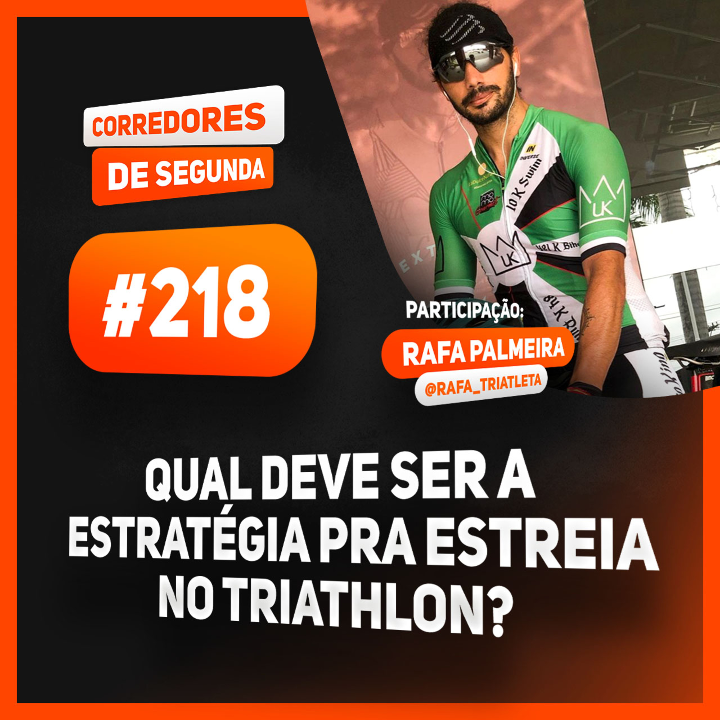 218 - Qual deve ser a estratégia para a estreia no Triathlon? - Participação: Rafa Palmeira episode artwork