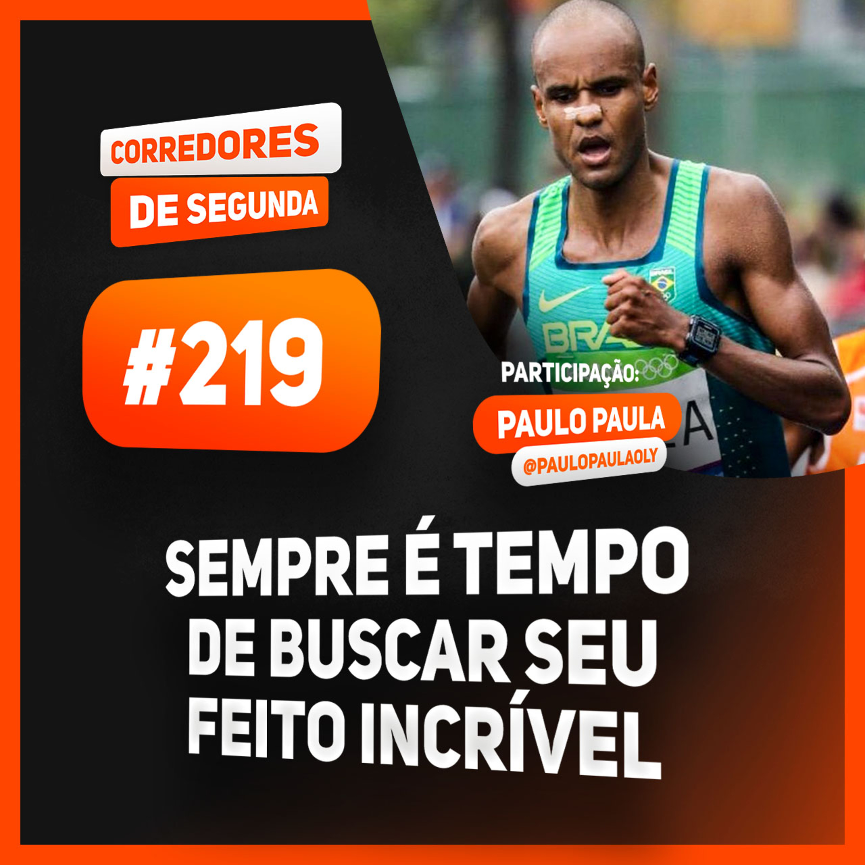219 - Sempre é tempo de buscar se feito incrível! - Participação: Paulo Paula Oly episode artwork