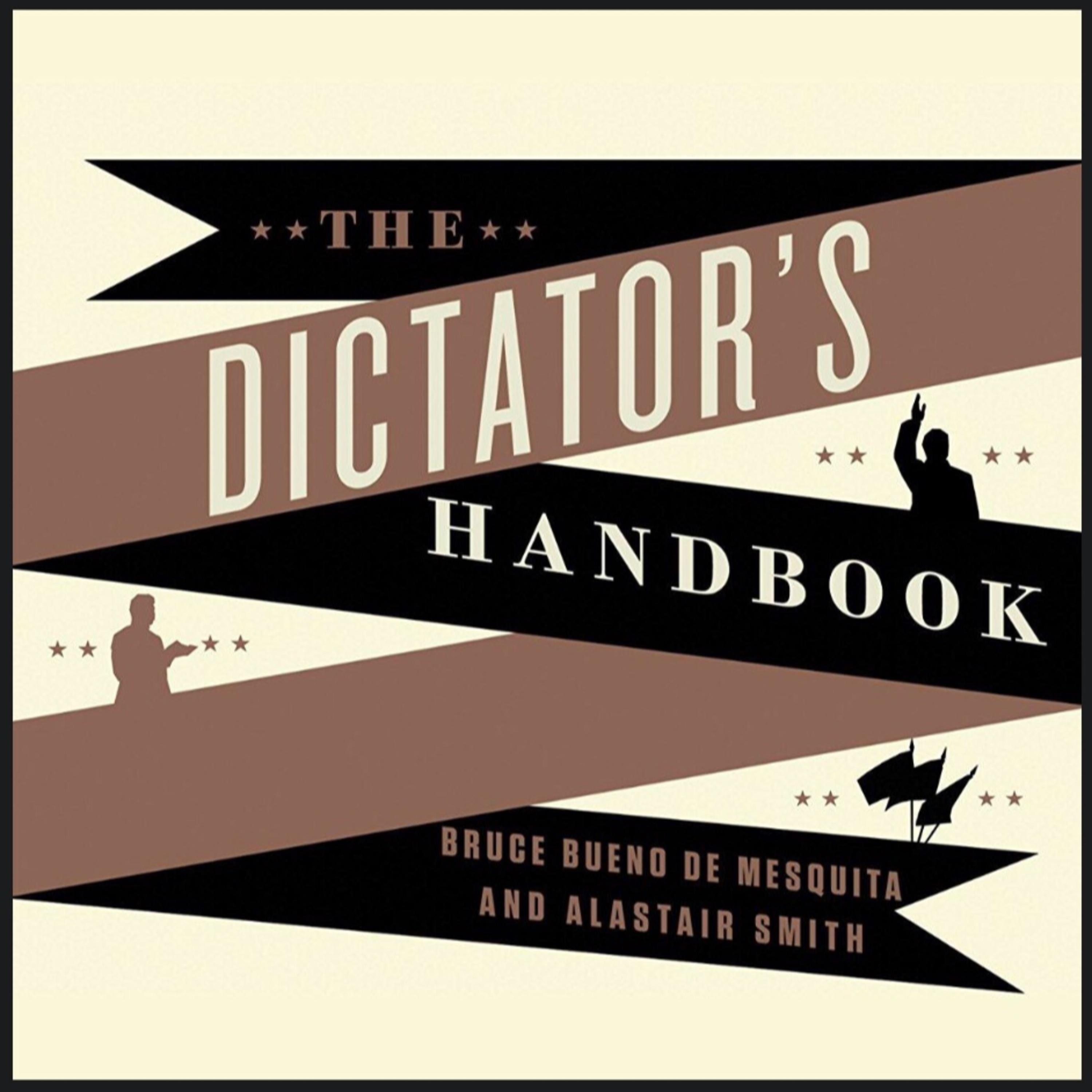 A Book Review- The Dictator's Handbook Book by Alastair Smith and Bruce Bueno de Mesquita episode artwork