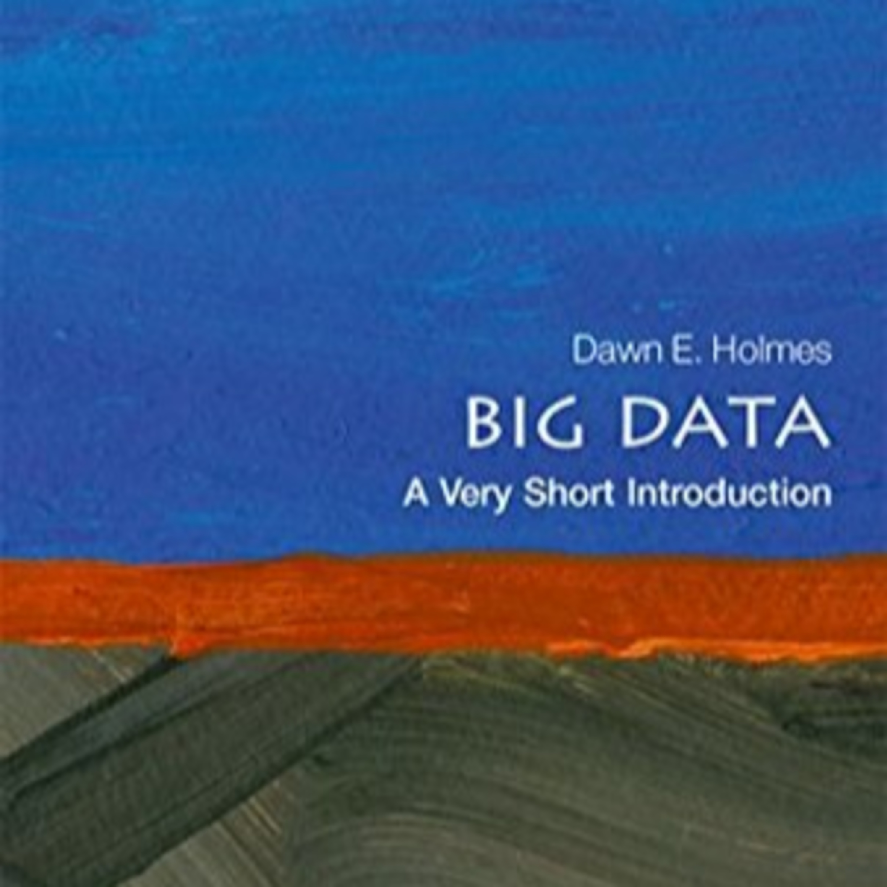 A Book Review - Big Data: A Very Short Introduction Book by Dawn E. Holmes episode artwork