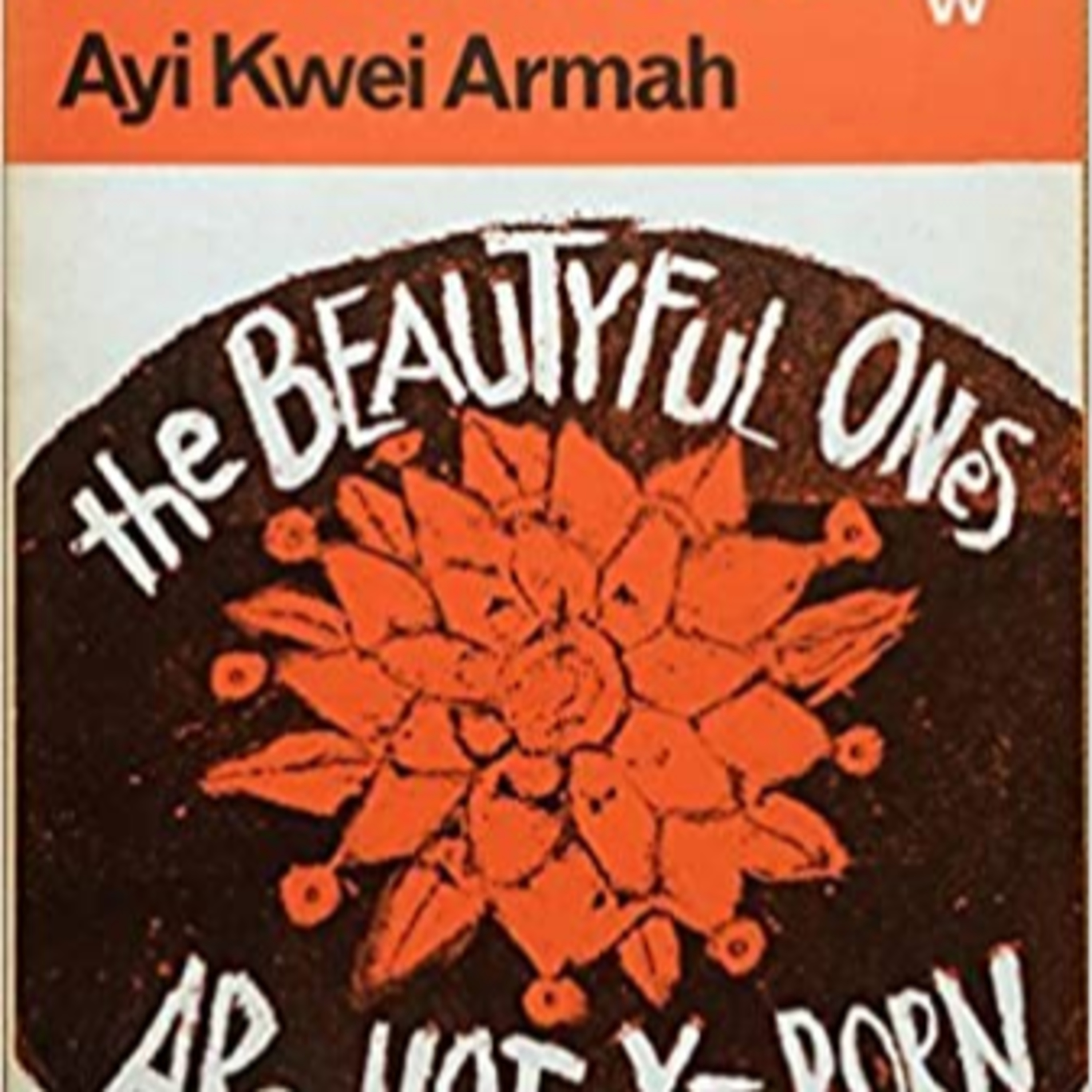 A Book Review - The Beautyful Ones Are Not Yet Born, Novel by, Ayi Kwei Armah ; AFRICAN WRITERS SERIES episode artwork