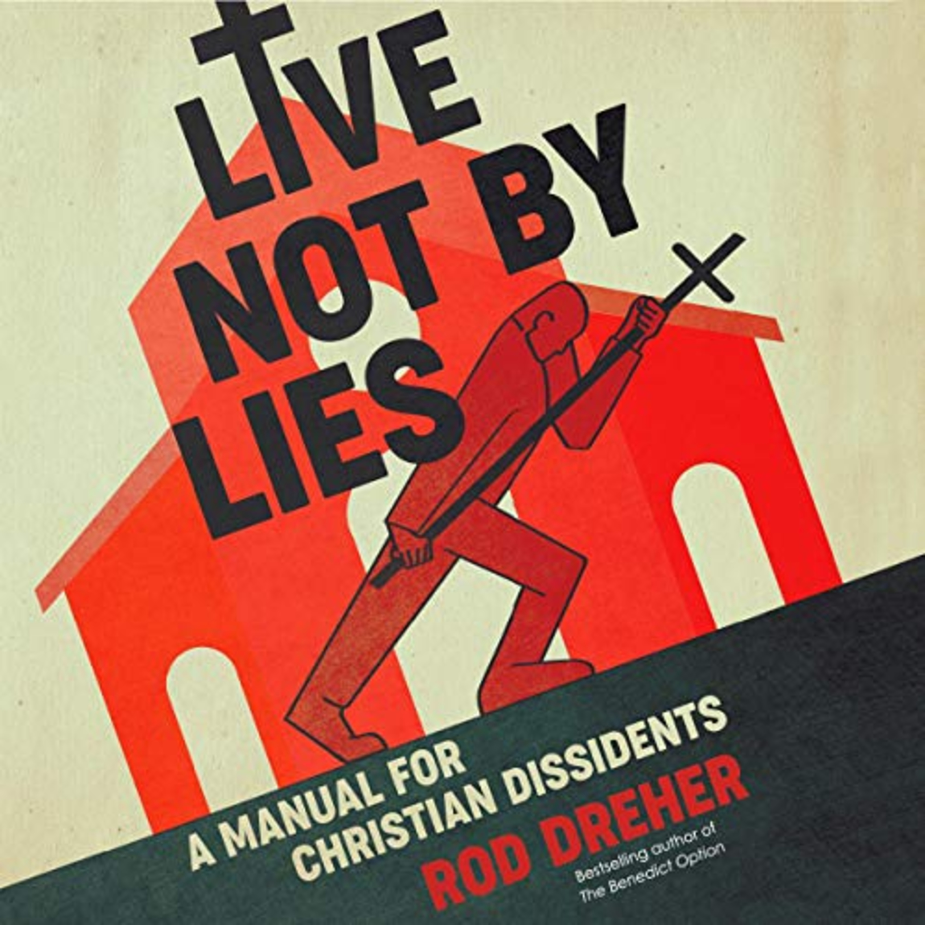 A Book Review - Live Not by Lies: A Manual for Christian Dissidents Book by Rod Dreher episode artwork