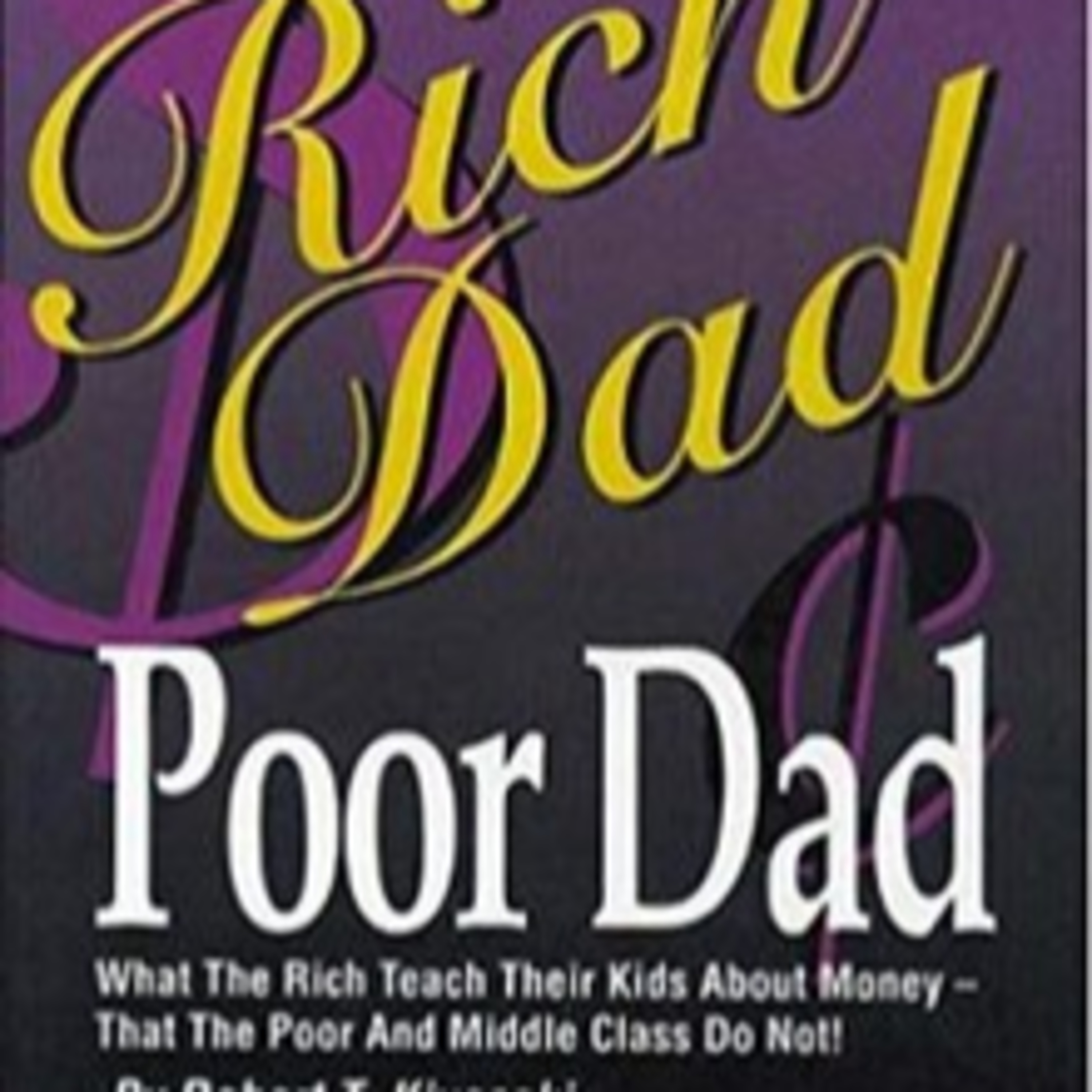 A Book Review - Rich Dad, Poor Dad: What the Rich Teach Their Kids About Money, Book by Robert Kiyosaki and Sharon Lechter episode artwork