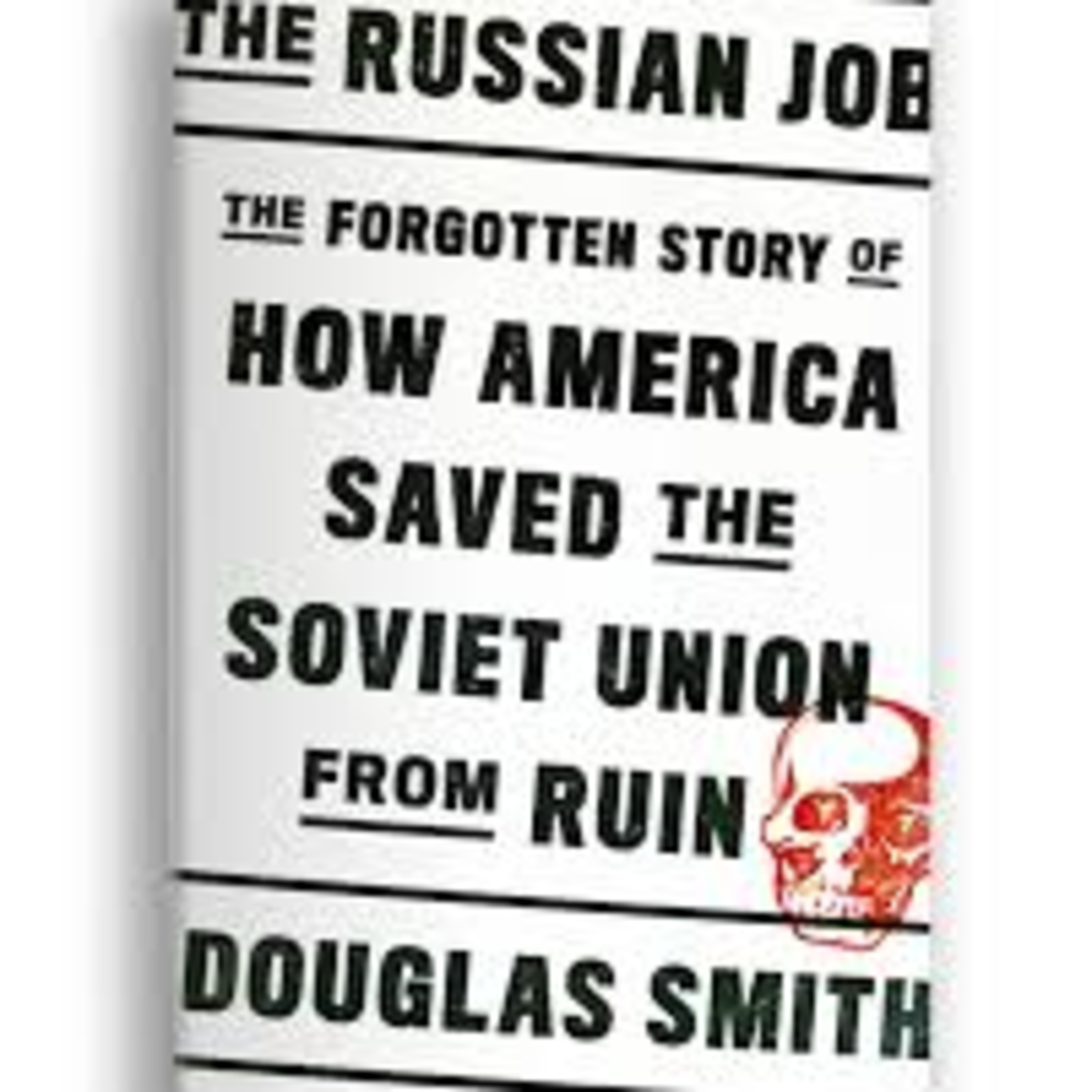 A Book Review - The Russian Job: The Forgotten Story of How America Saved the Soviet Union from Ruin Book by Douglas Smith