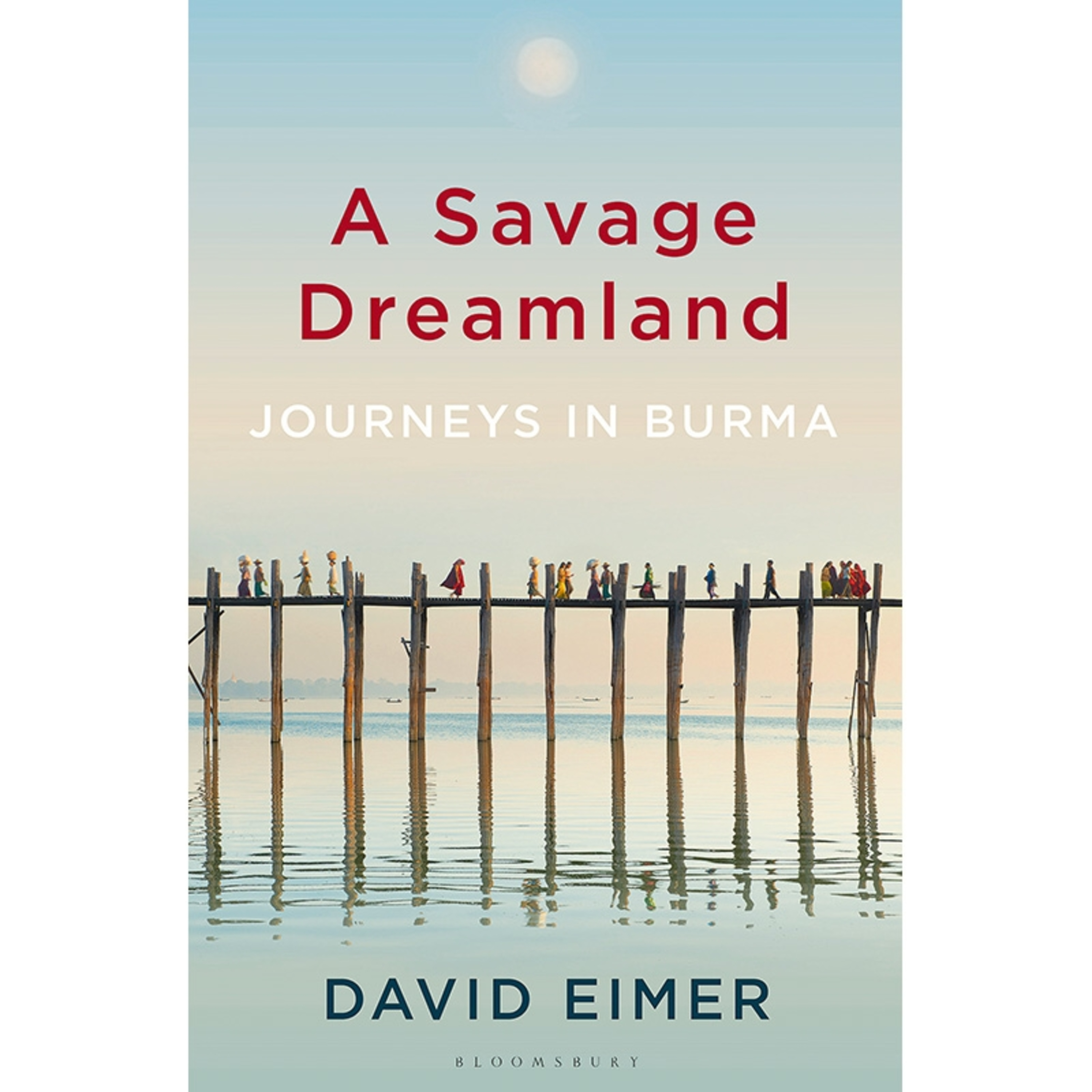 A Book Review - A Savage Dreamland: Journeys in Burma Book by David Eimer