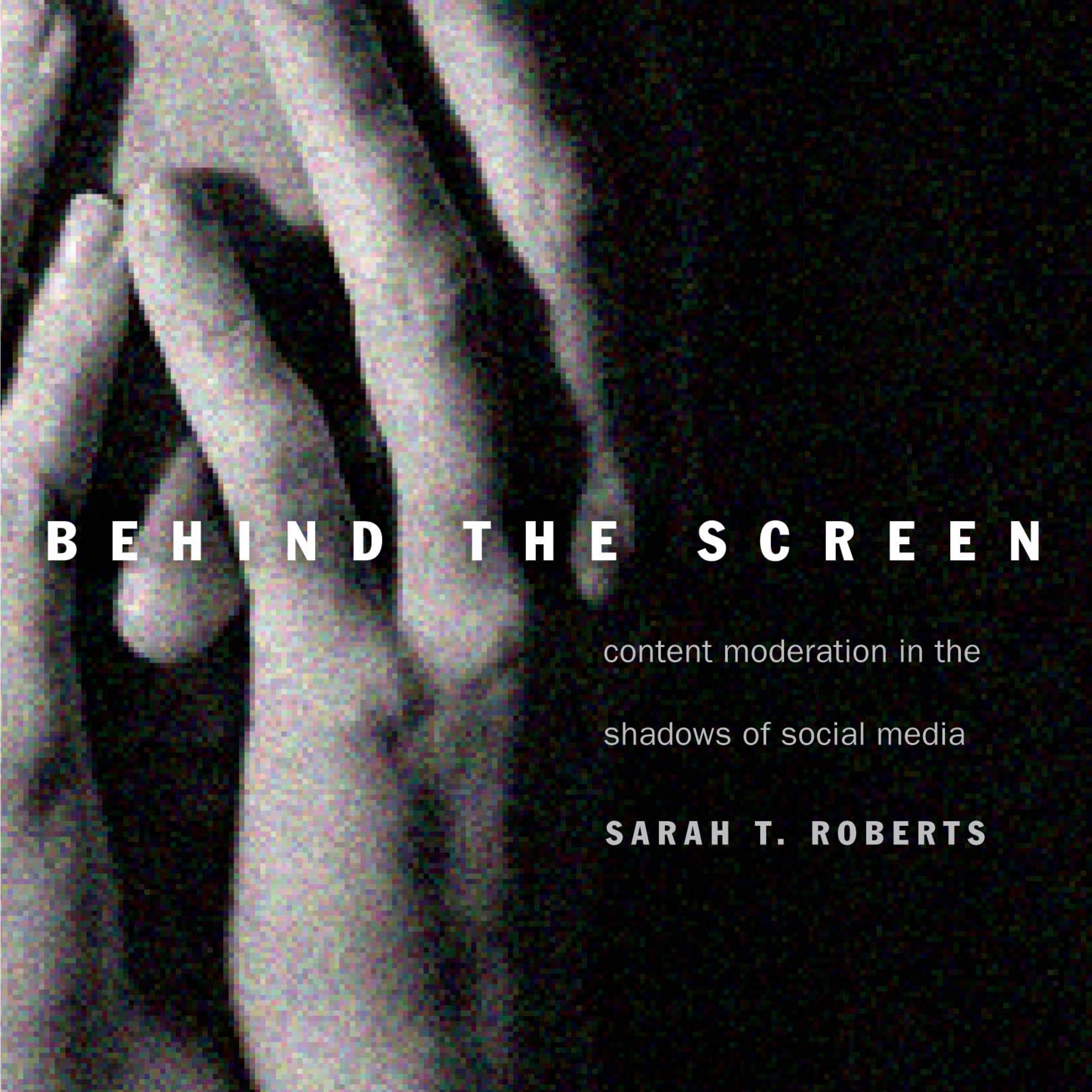 A Book Review - Behind the Screen: Content Moderation in the Shadows of Social Media Book by Sarah T. Roberts episode artwork