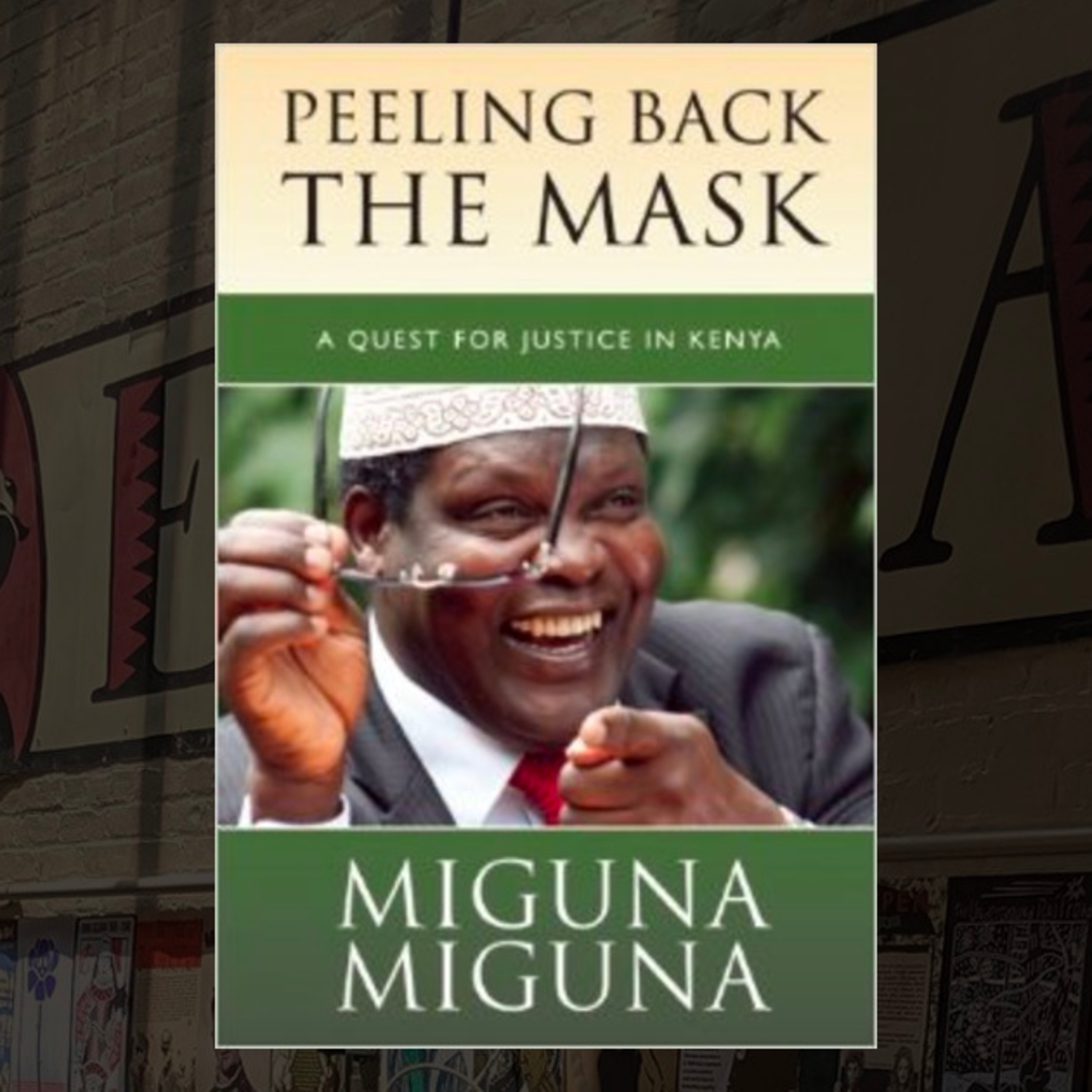 A Book Review - Peeling Back the Mask: A Quest for Justice in Kenya by Miguna Miguna episode artwork