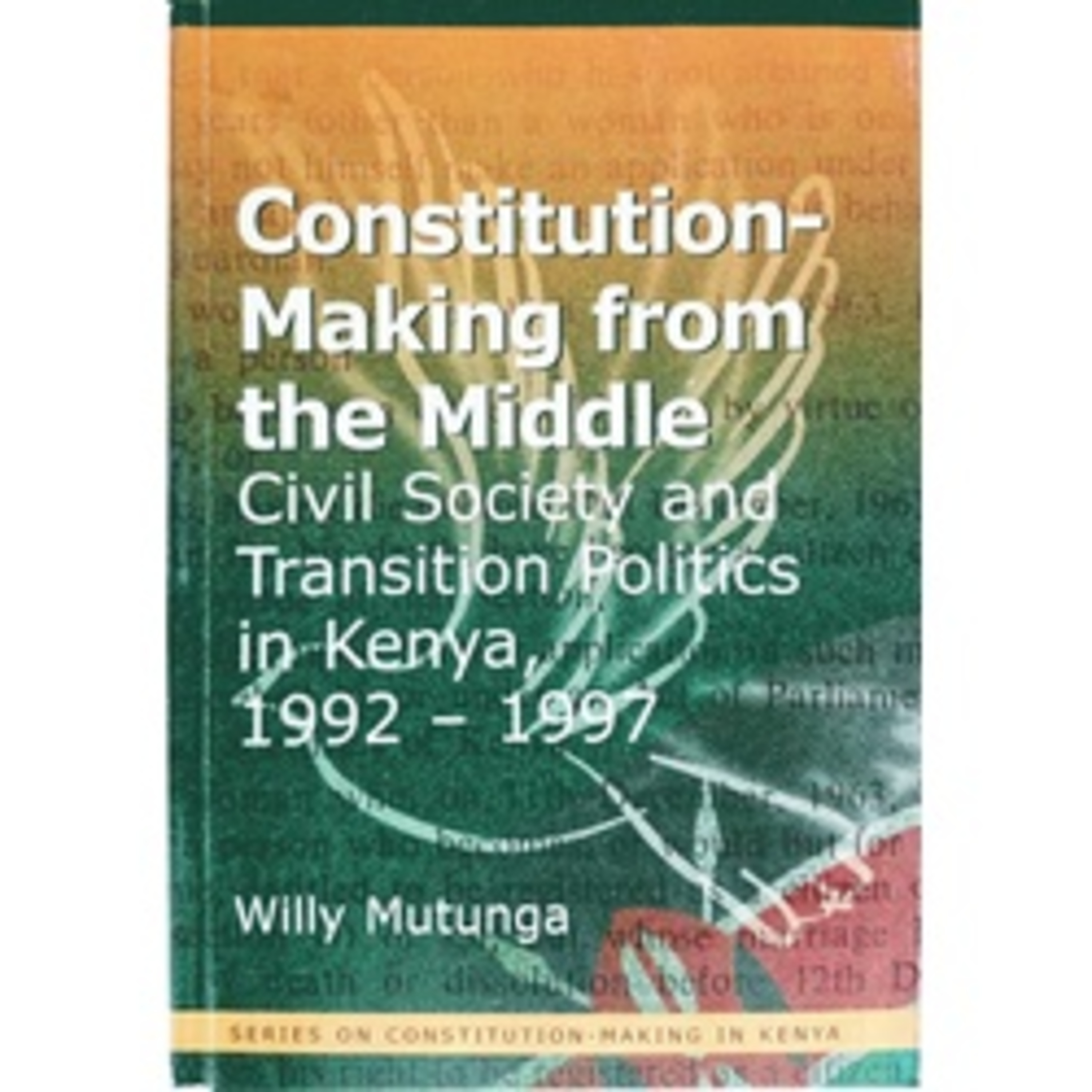 A Book Review - Constitution-Making from the Middle: Civil Society and Transition Politics in Kenya, 1992-1997 by Willy Mutunga episode artwork