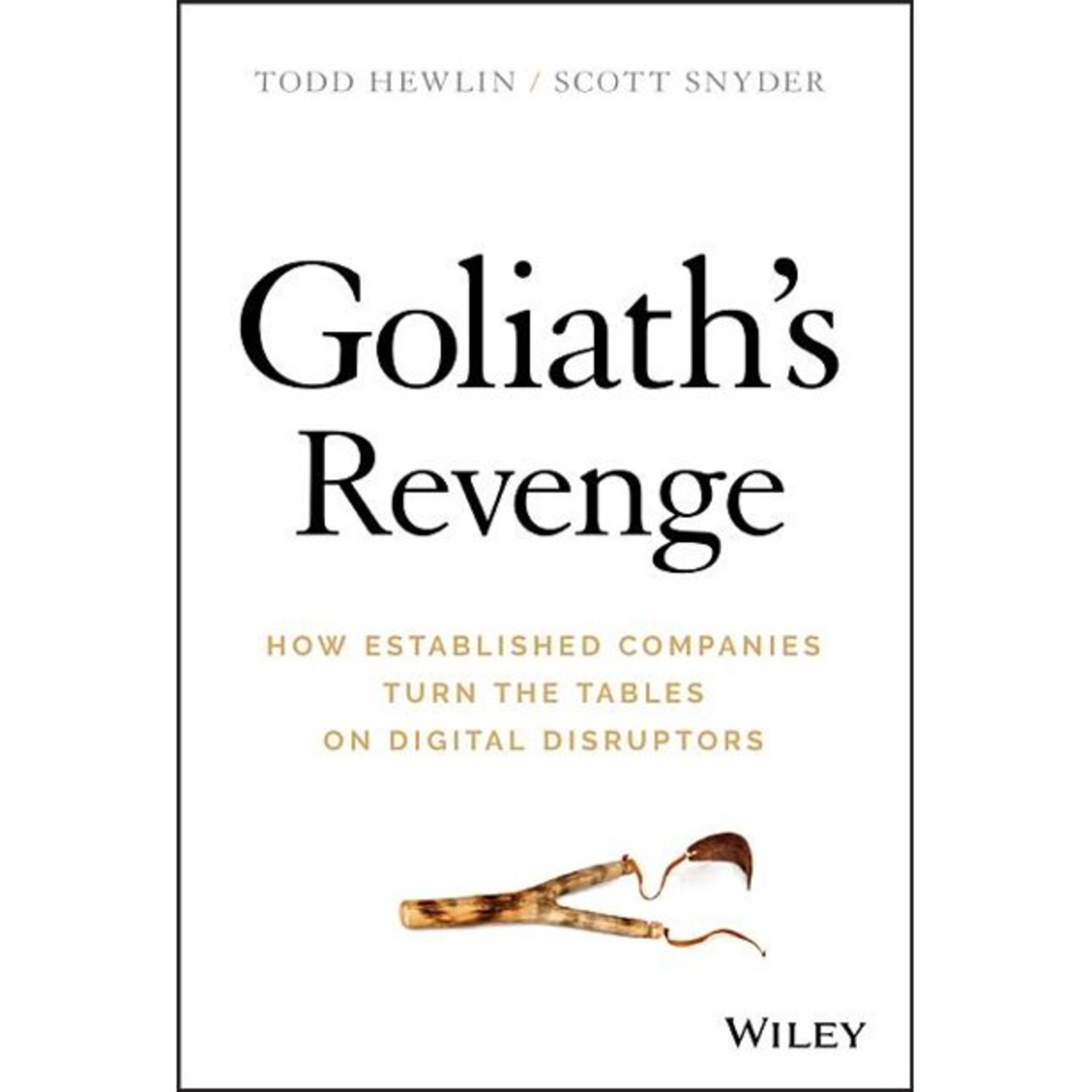A Book Review - Goliath's Revenge: How Established Companies Turn the Tables on Digital Disruptors by Todd Hewlin, Scott A. Snyder episode artwork