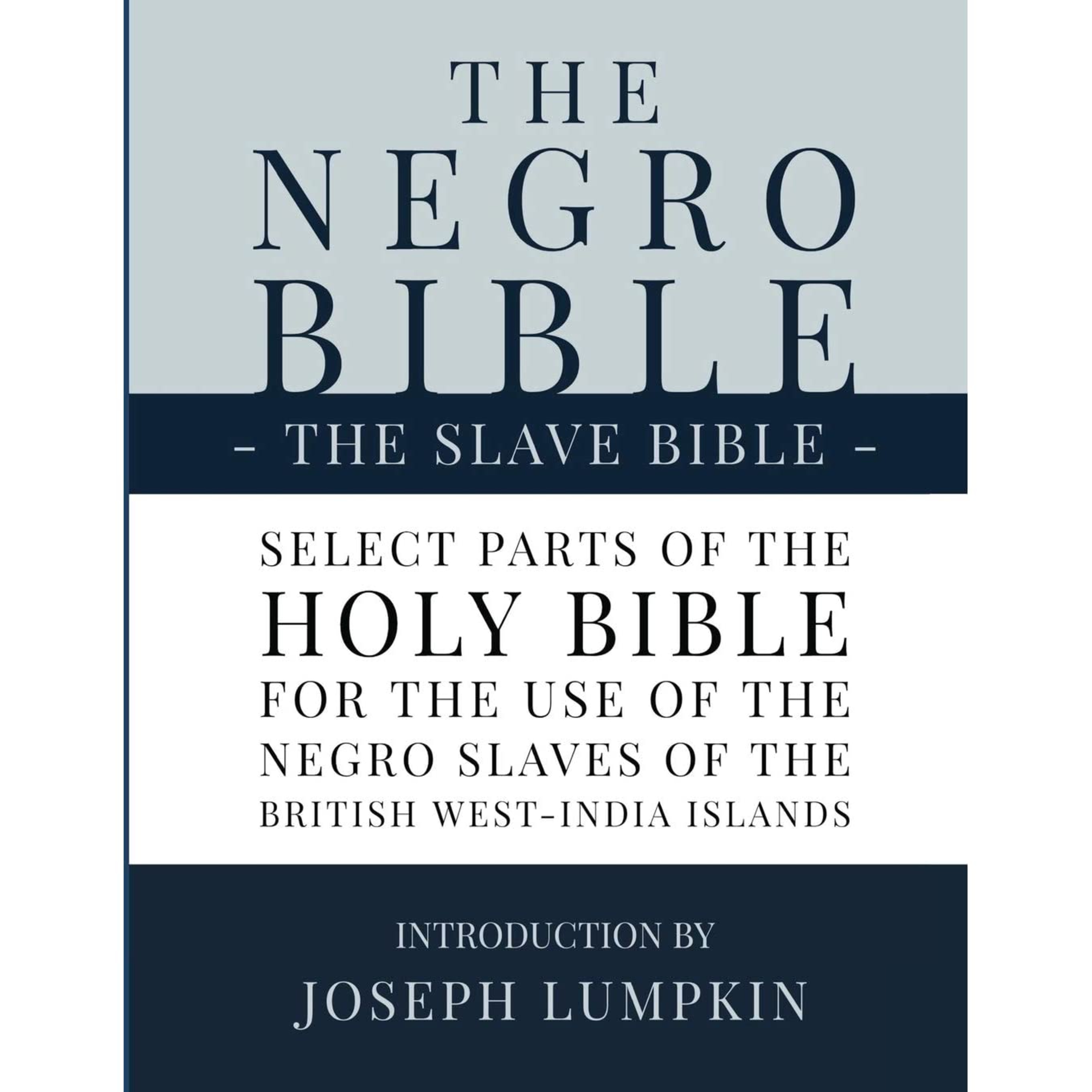 A Book Review - The Negro Bible - The Slave Bible: Select Parts of the Holy Bible, Selected for the use of the Negro Slaves, in the British West-India Islands by Joseph B Lumpkin  episode artwork