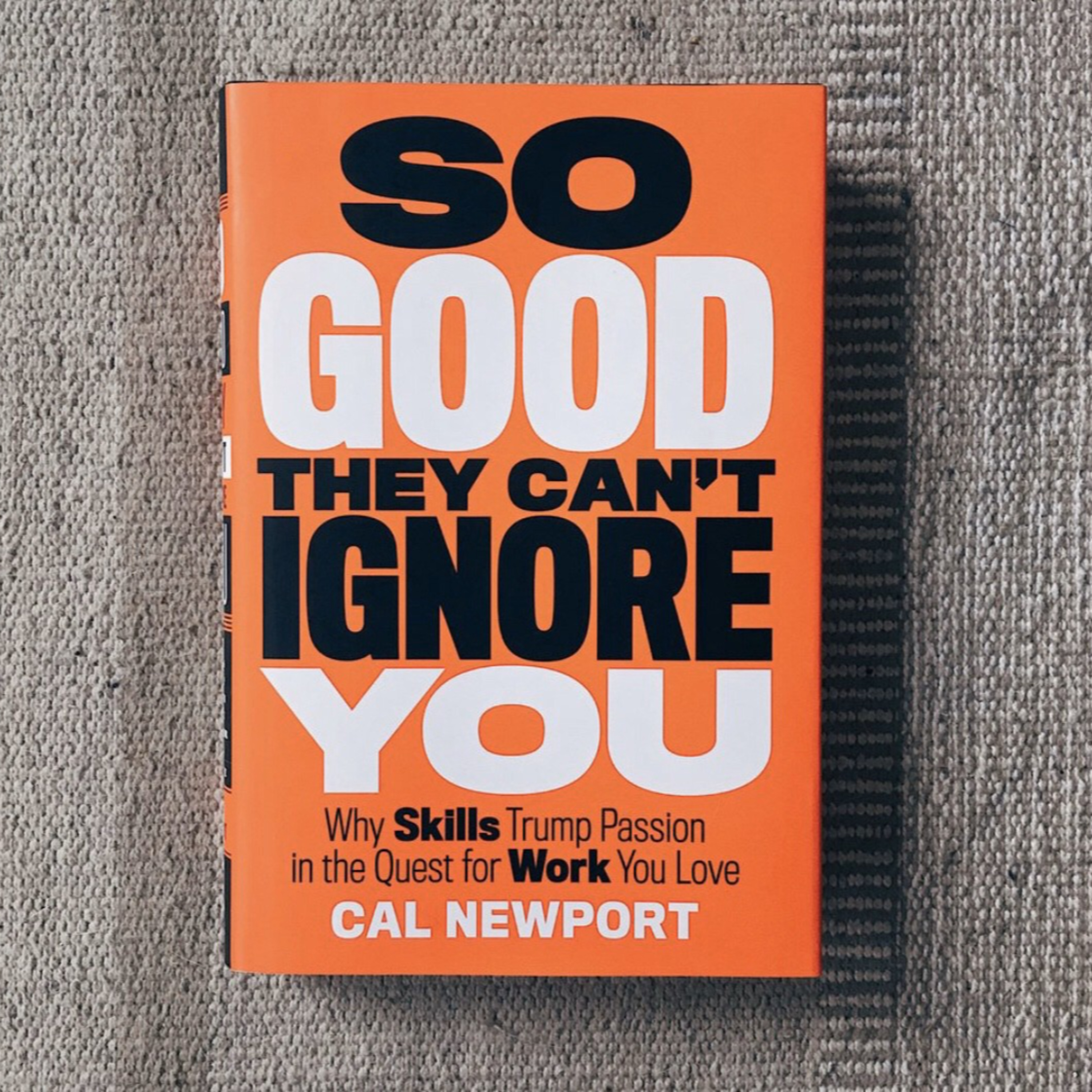 A Book Review - So Good They Can't Ignore You: Why Skills Trump Passion in the Quest for Work You Love by Cal Newport episode artwork