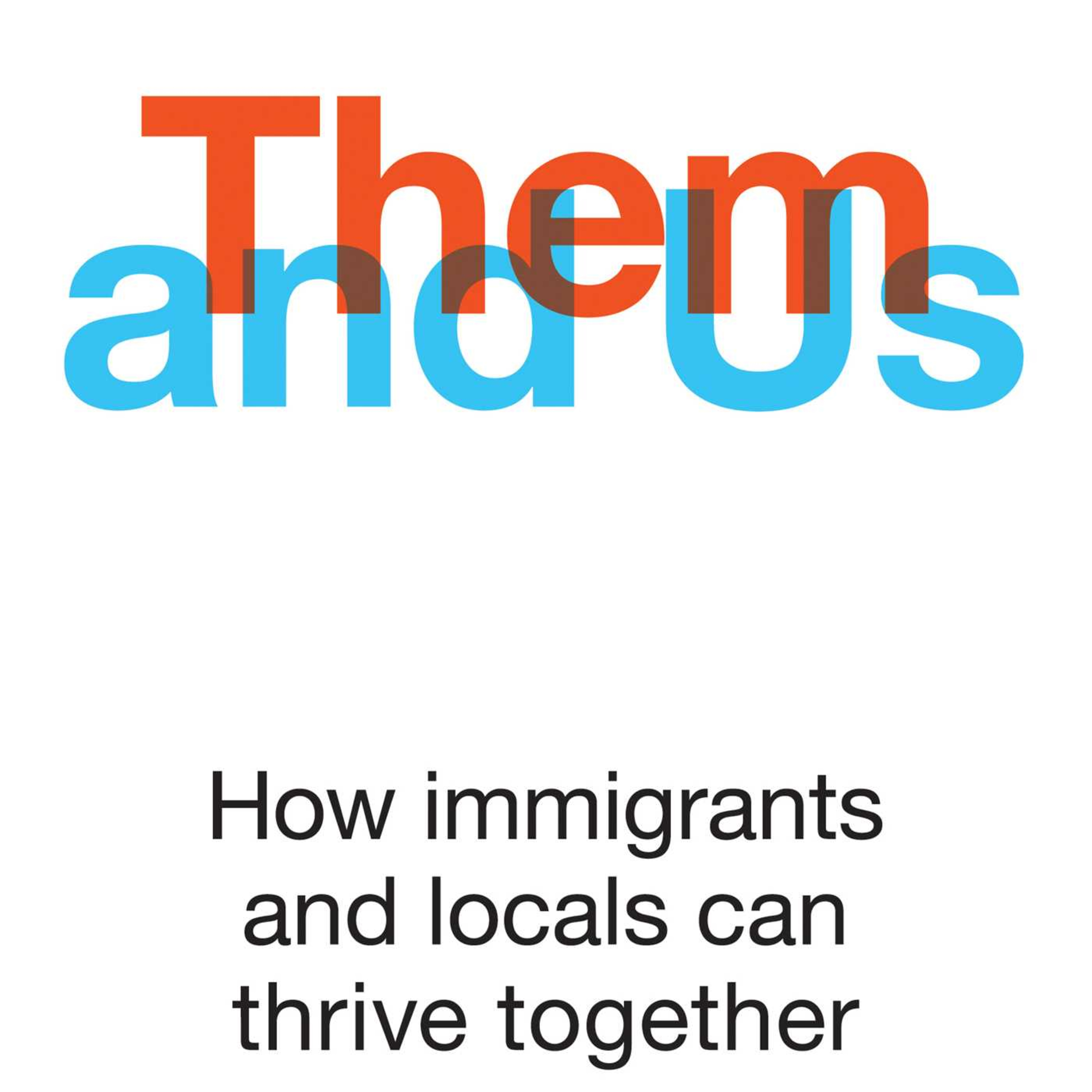 A Book Review - Them and Us: How Immigrants and Locals Can Thrive Together Book by Philippe Legrain episode artwork