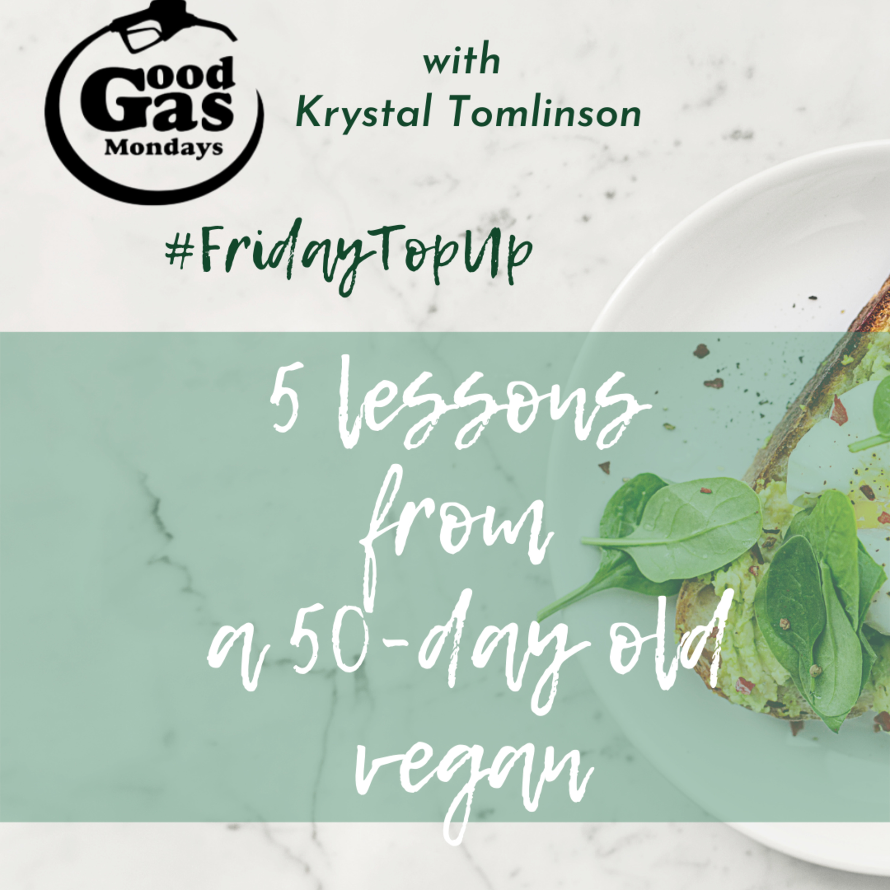 EP 33 - #FridayTopUp 5 life lessons from a 50-Day Old Vegan episode artwork