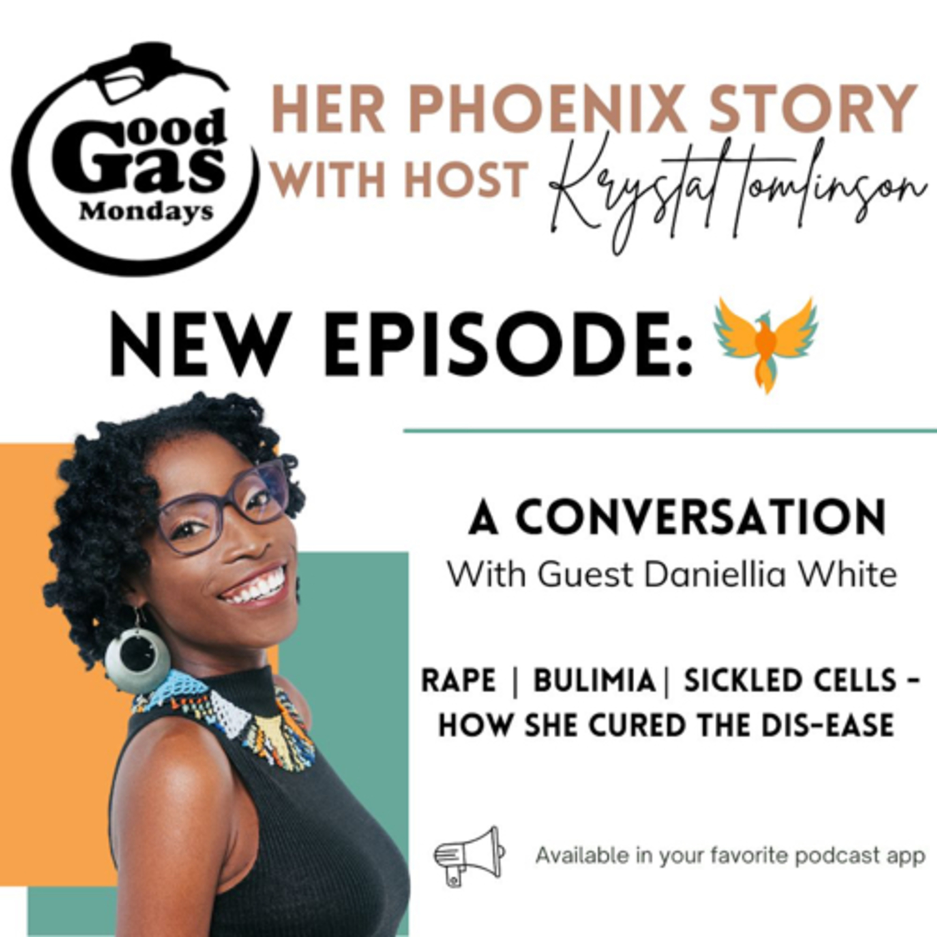 Ep43 - Good Gas Mondays with Krystal Tomlinson - Phoenix, Daniellia White on Curing the Dis-ease from Rape, Bulimia and Sickled Cells episode artwork
