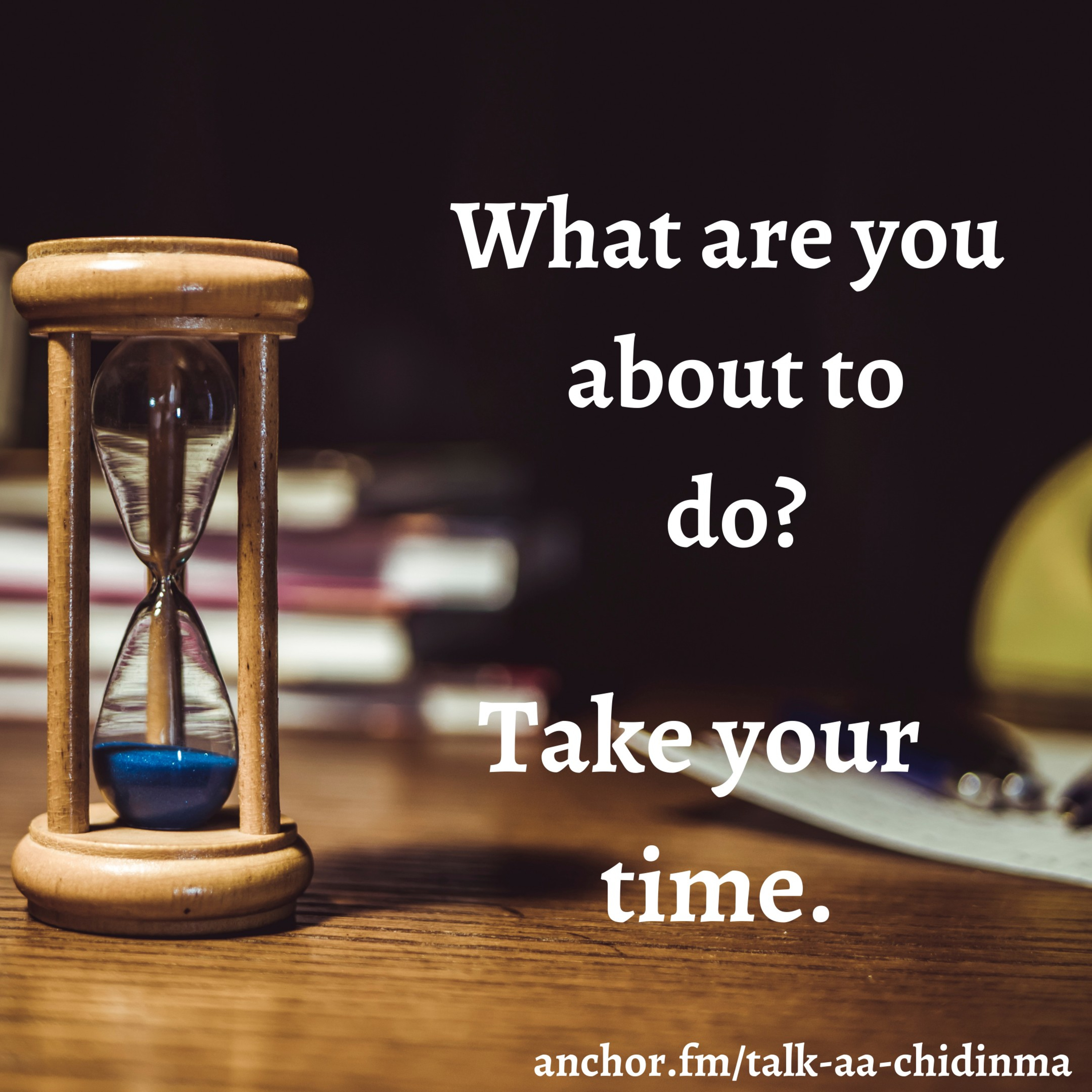 Your time is Vital. (E3)