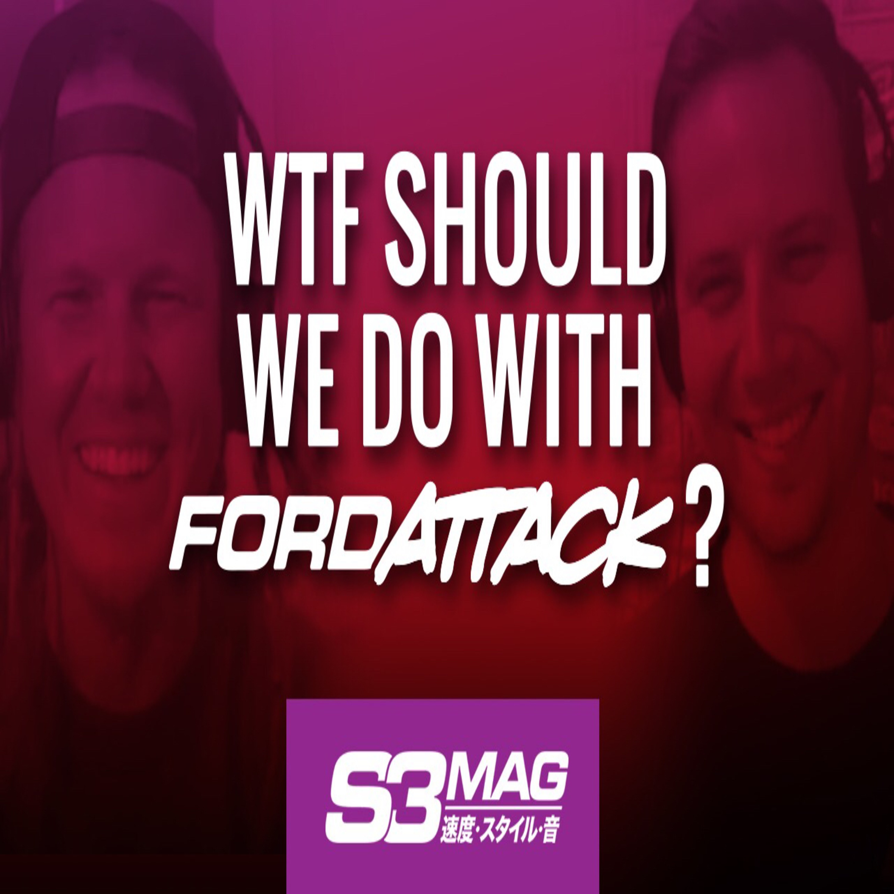 WTF Should We Do With 'Ford Attack'? episode artwork